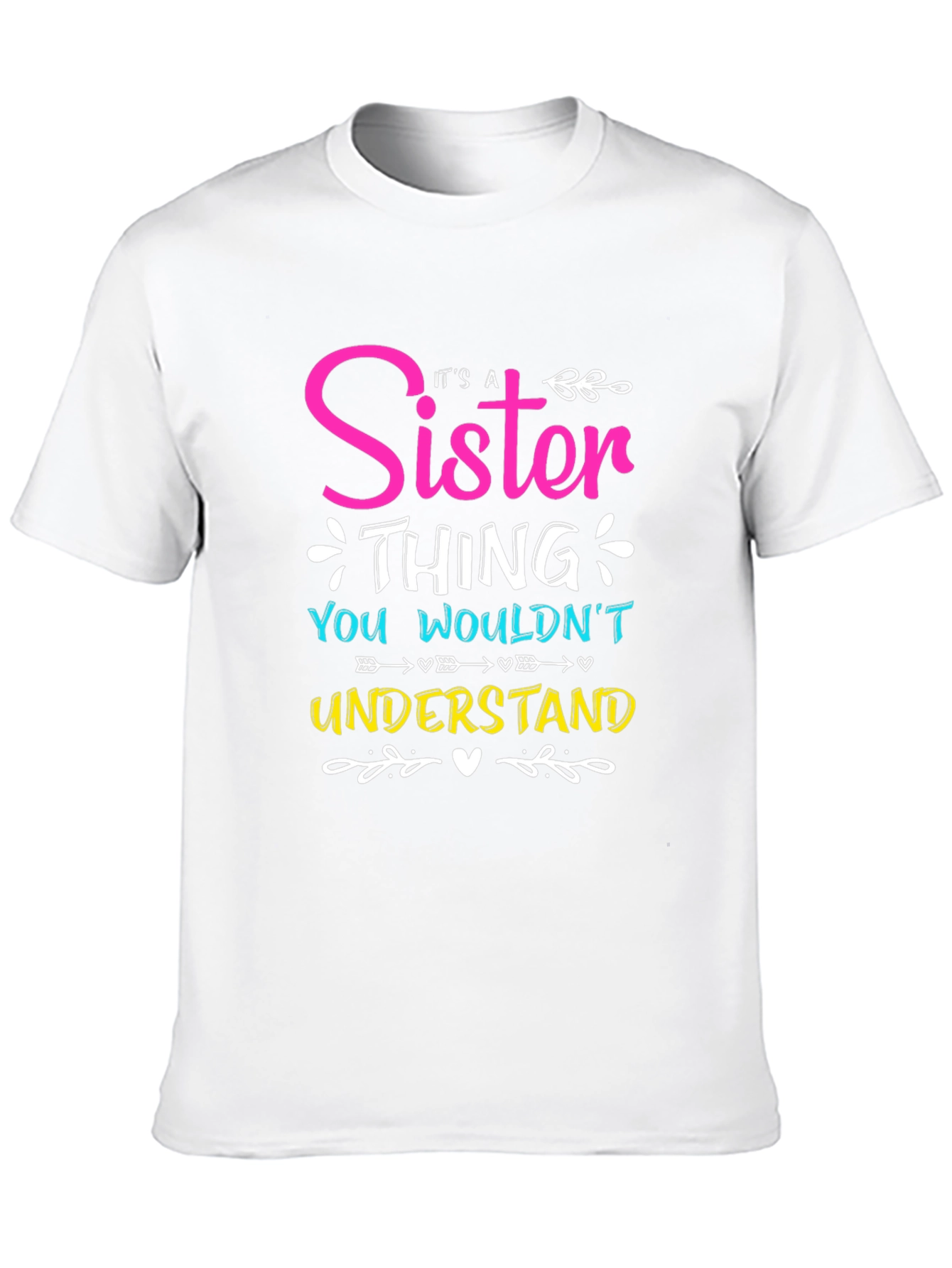 Sister Thing T-Shirt - You Wouldnt Understand