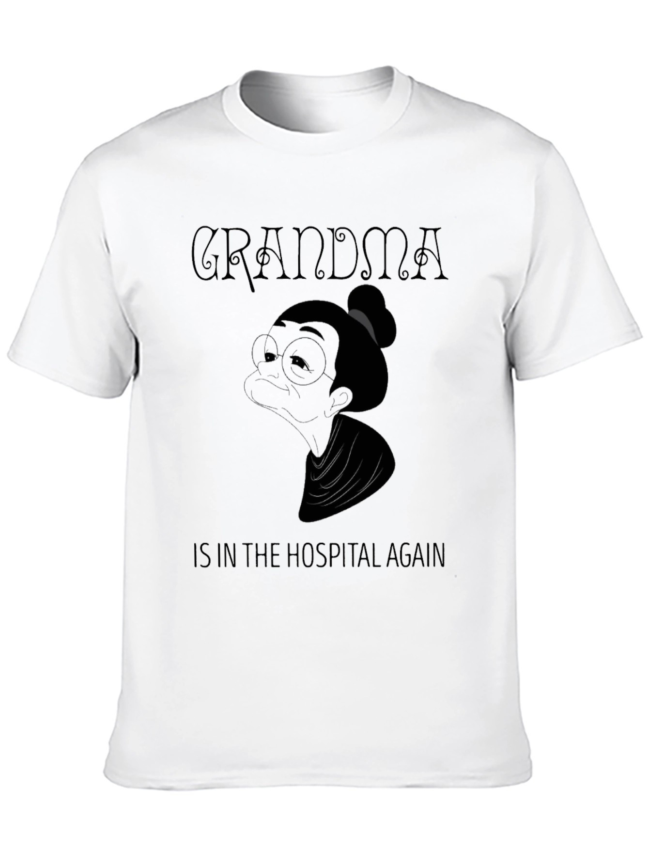 Grandma in the Hospital Again T-Shirt