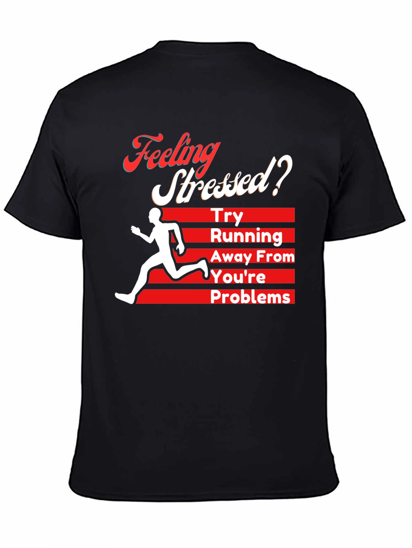 Feeling Stressed? Running Away From Your Problems T-Shirt
