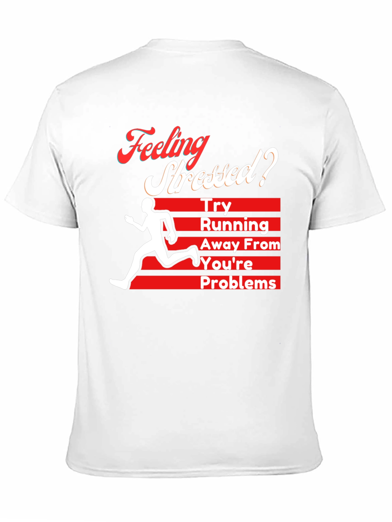 Feeling Stressed? Running Away From Your Problems T-Shirt