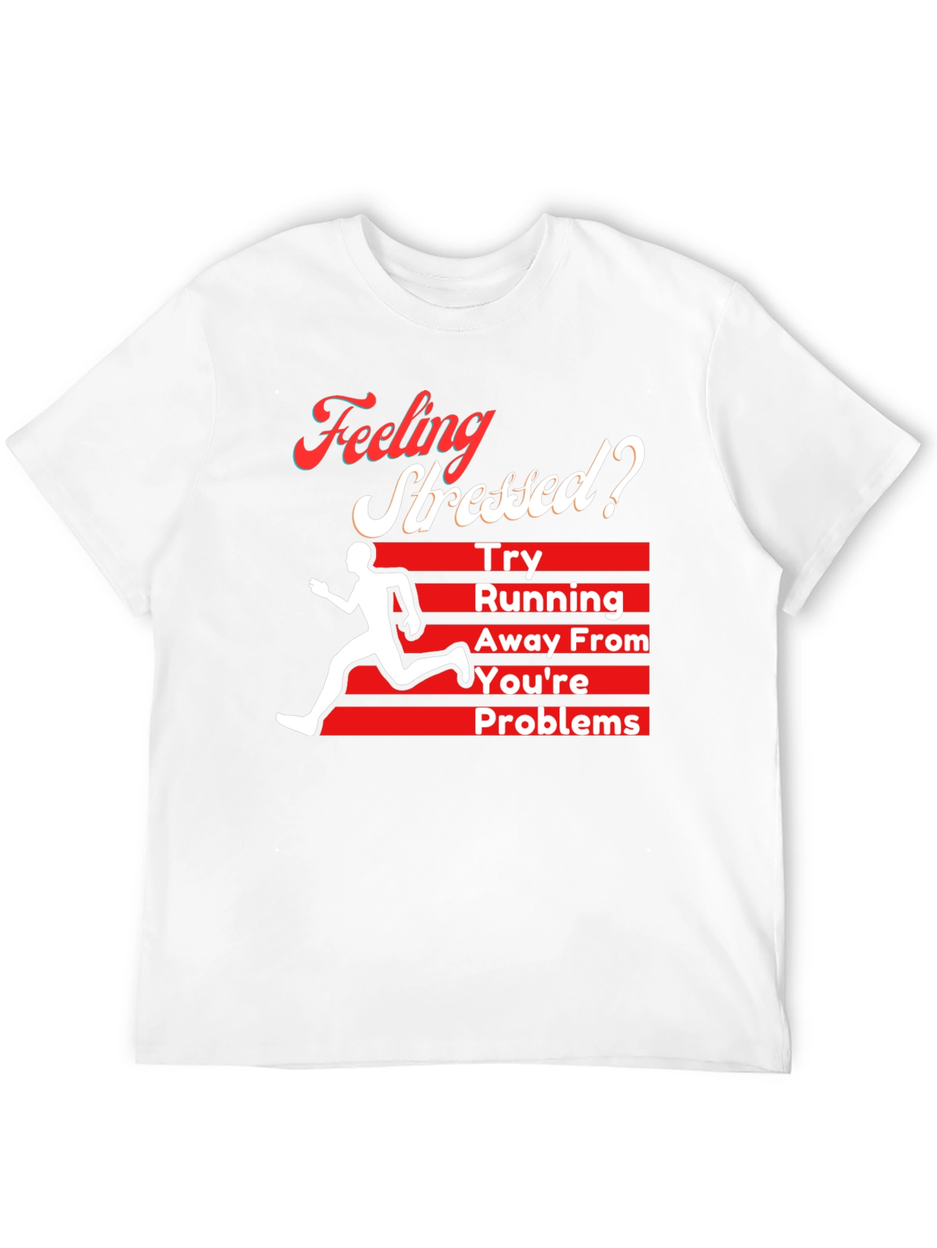 Feeling Stressed? Running Away From Your Problems T-Shirt