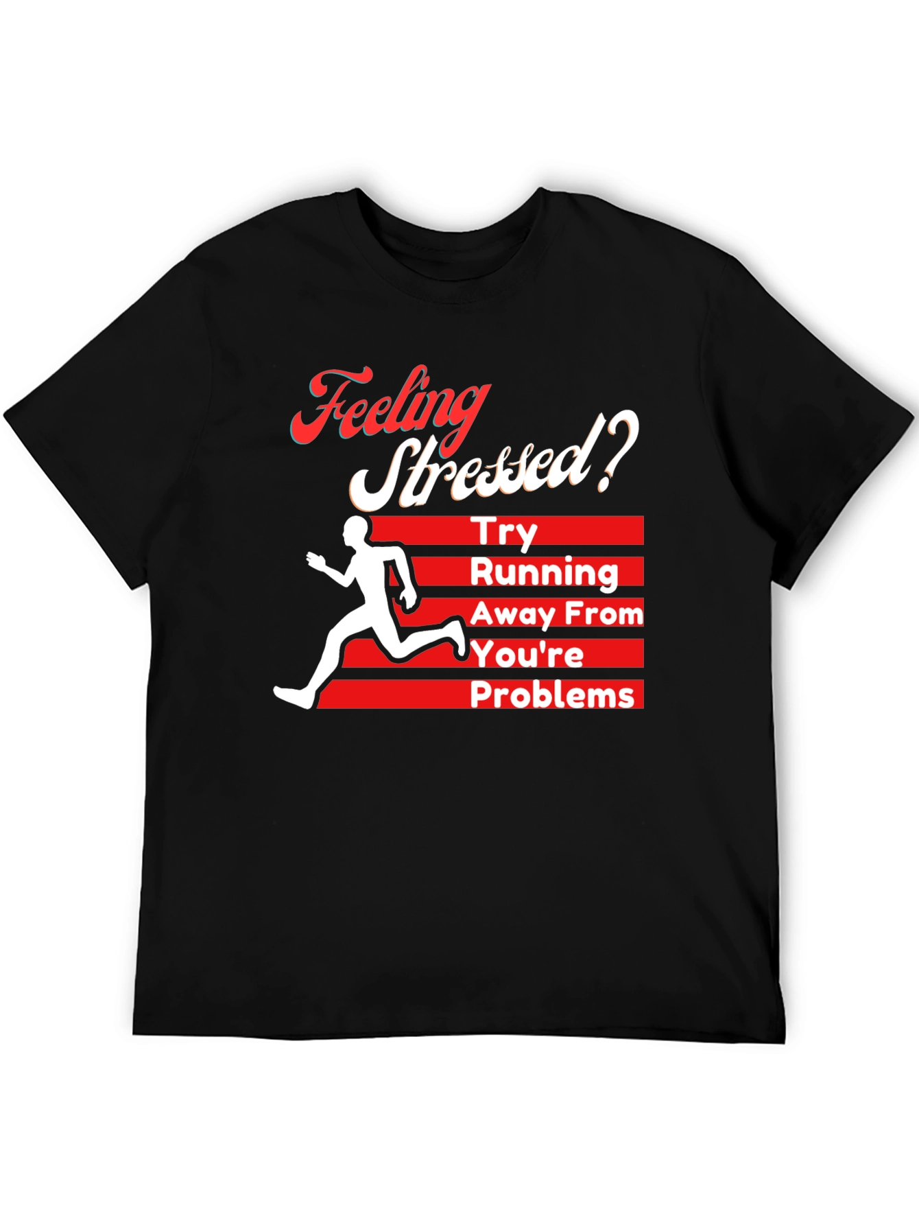 Feeling Stressed? Running Away From Your Problems T-Shirt
