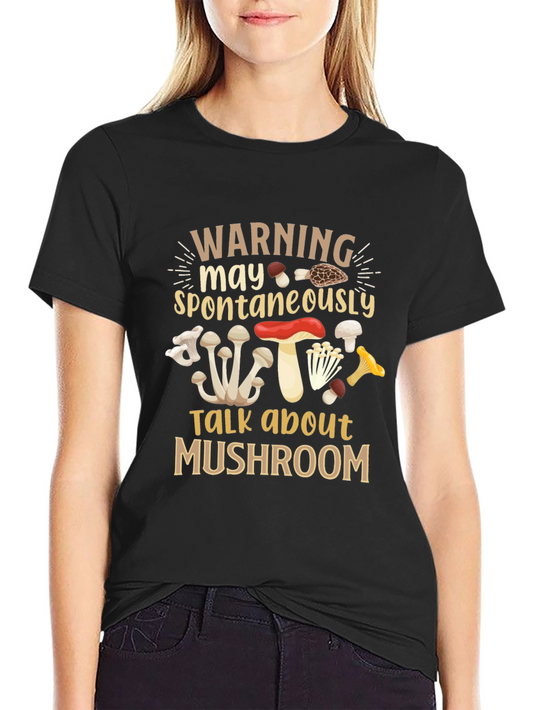 Mushroom Lover T-Shirt - Warning May Spontaneously Talk