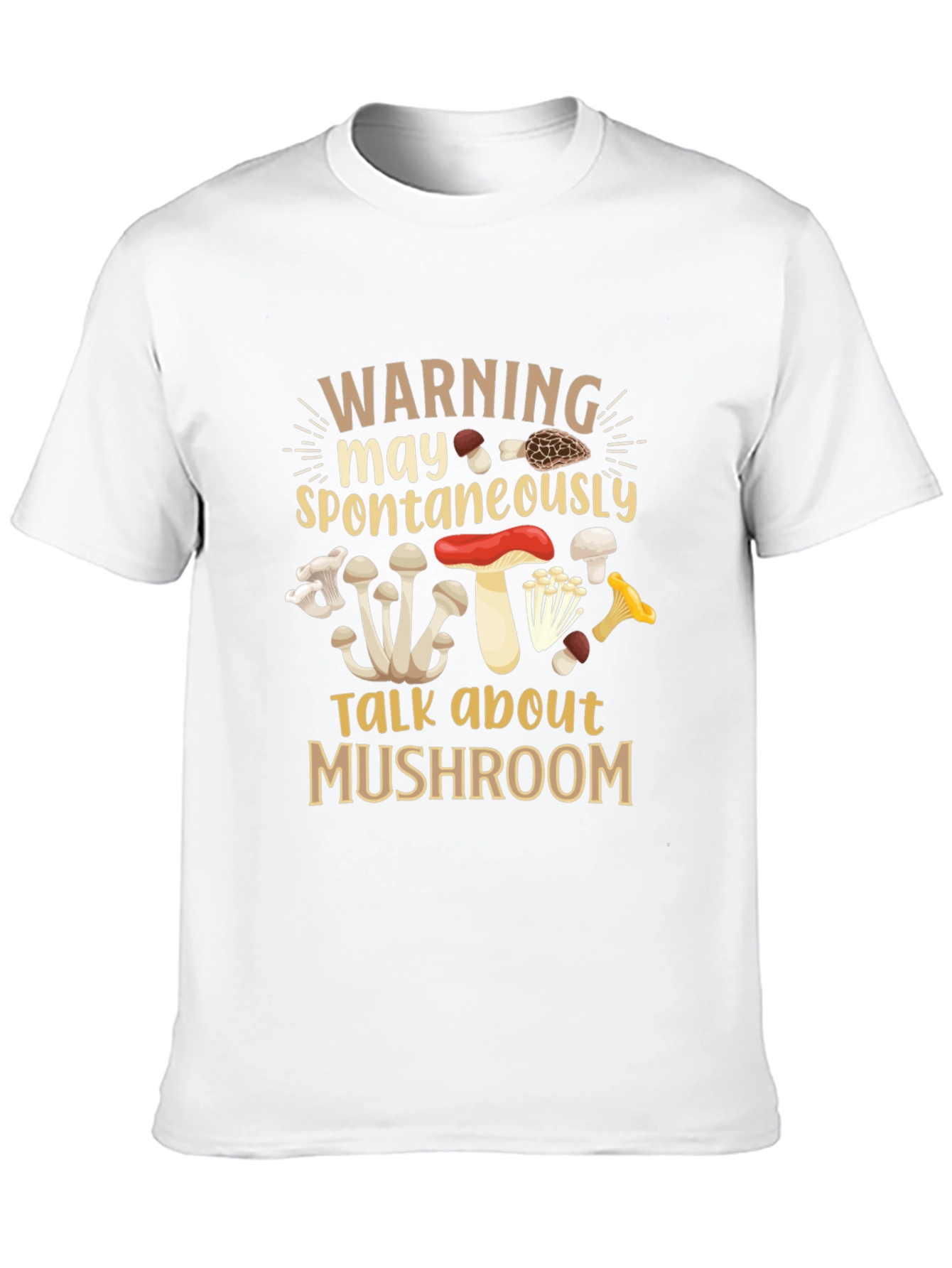 Mushroom Lover T-Shirt - Warning May Spontaneously Talk
