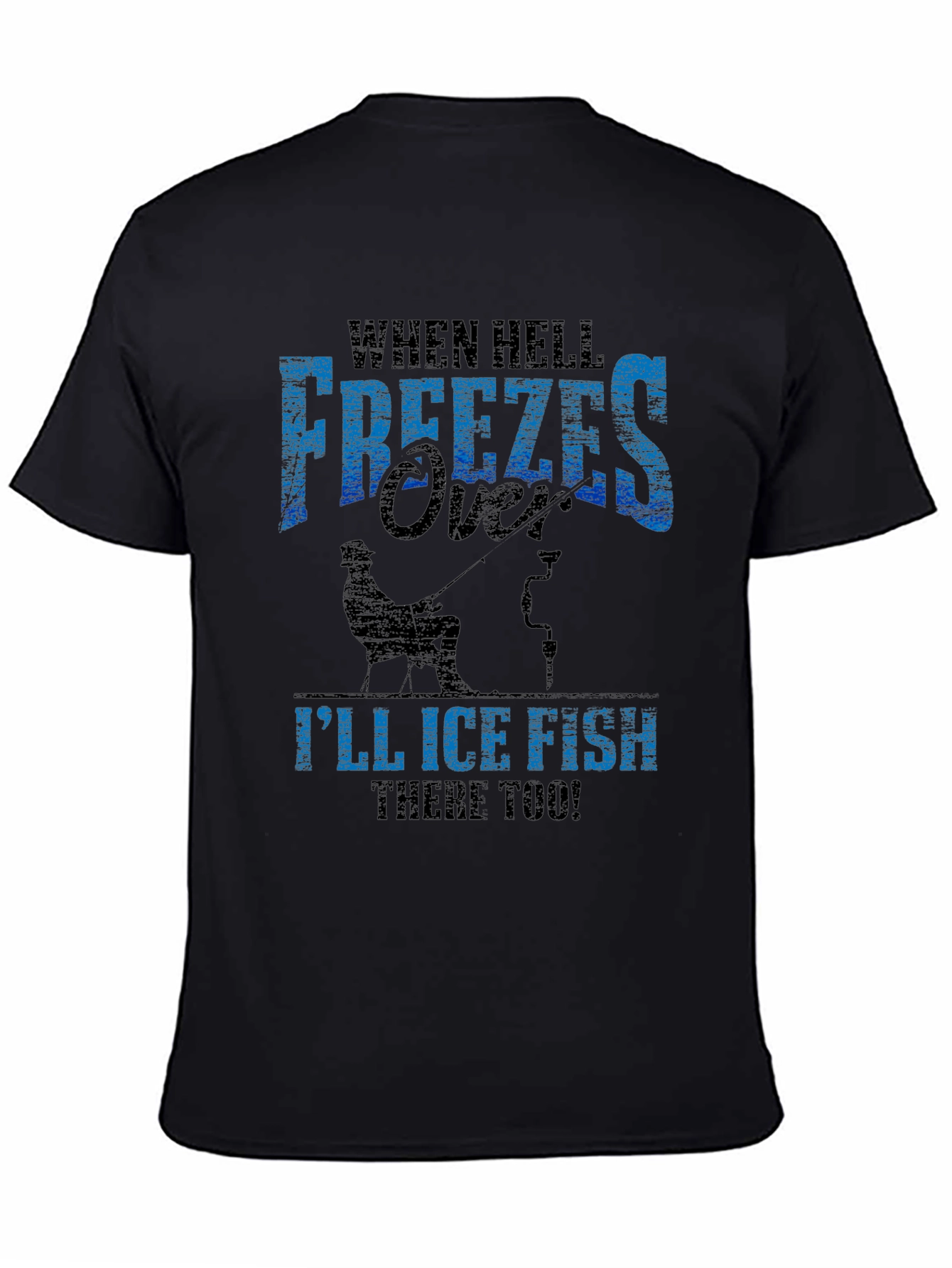 When Hell Freezes Over Ice Fishing T-Shirt