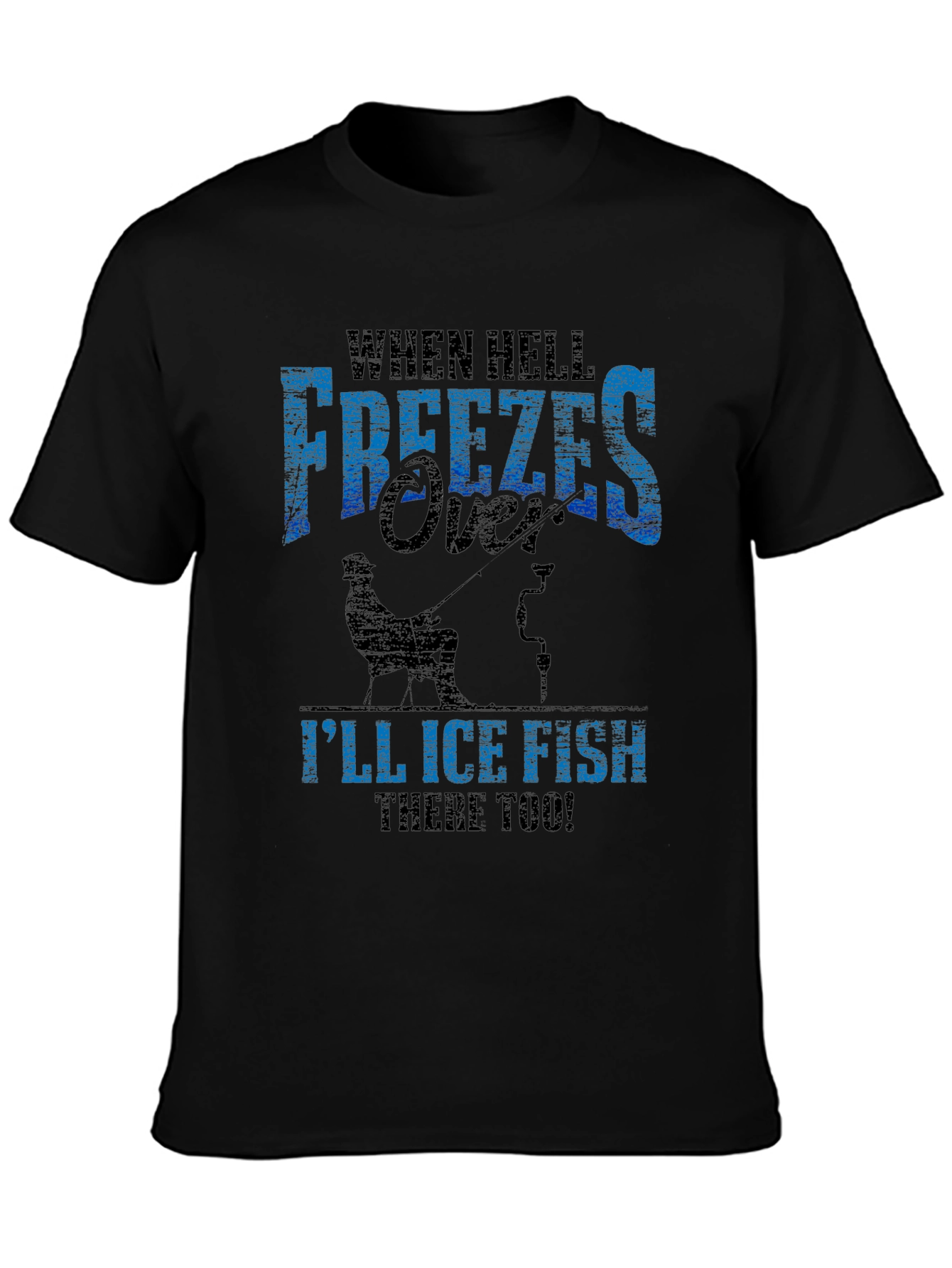 When Hell Freezes Over Ice Fishing T-Shirt