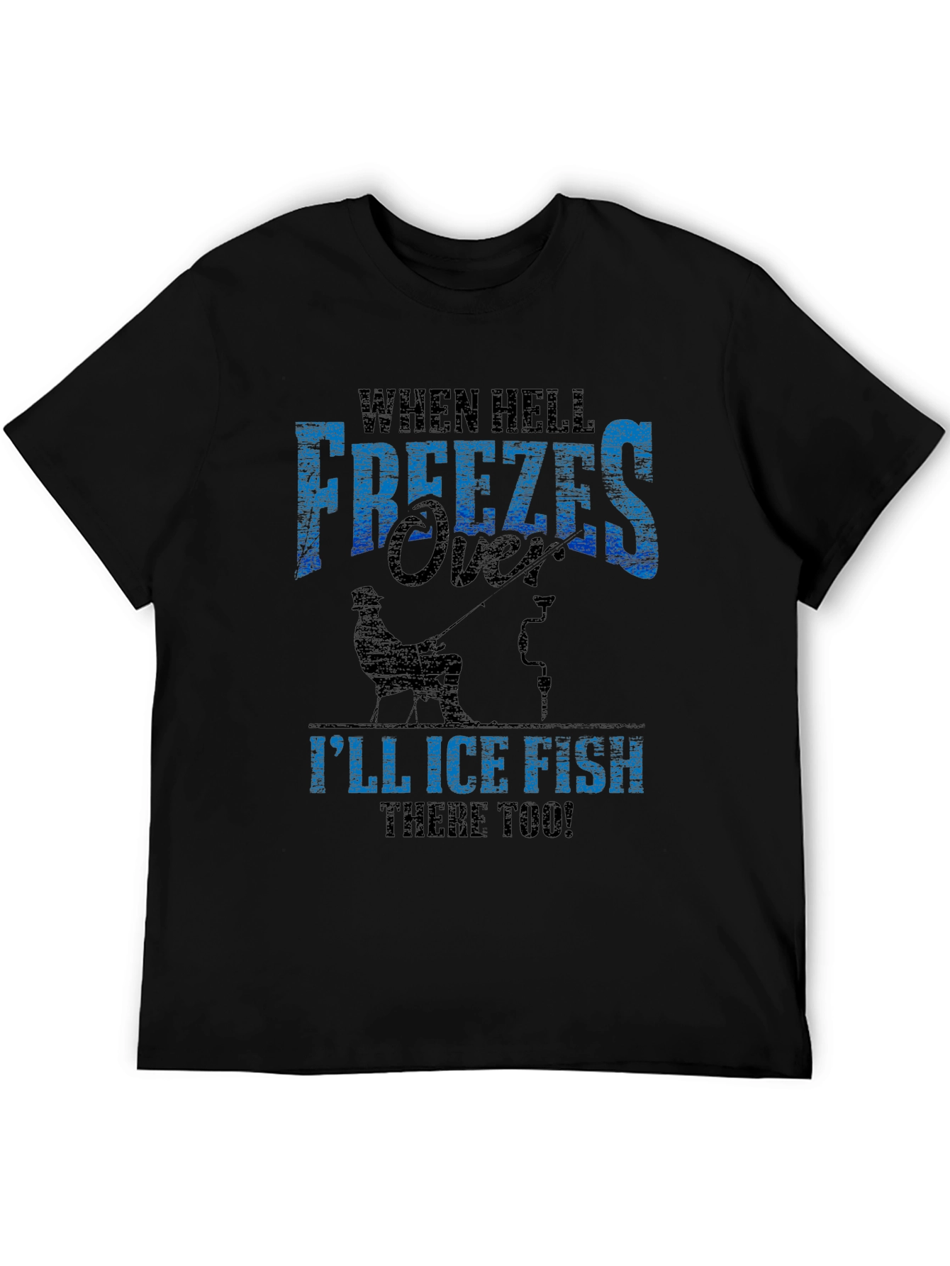 When Hell Freezes Over Ice Fishing T-Shirt