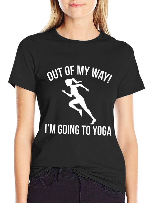 Funny Yoga T-Shirt - Out of My Way!