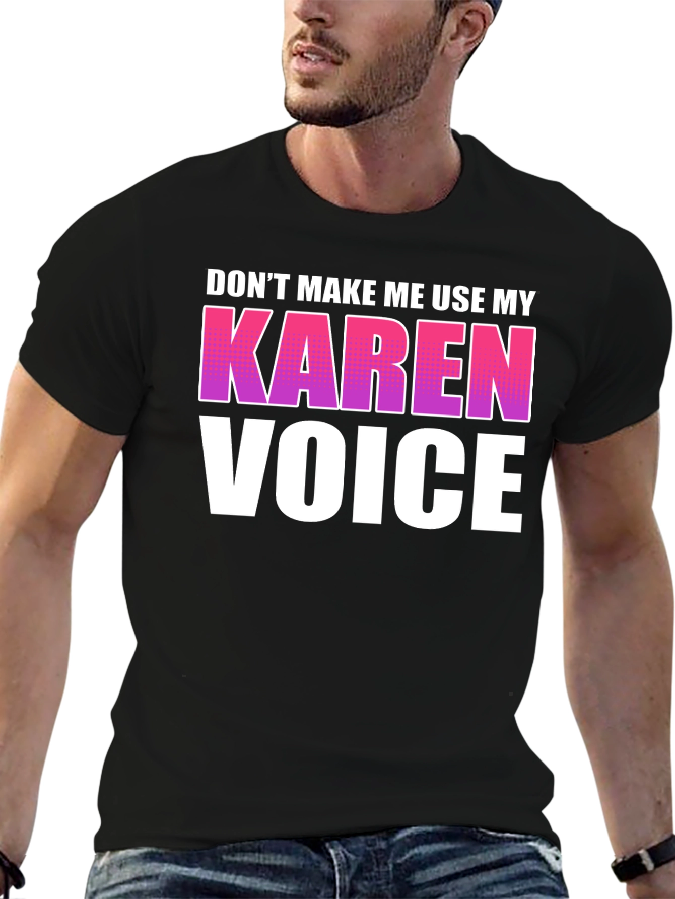Dont Make Me Use My Karen Voice Graphic Tee