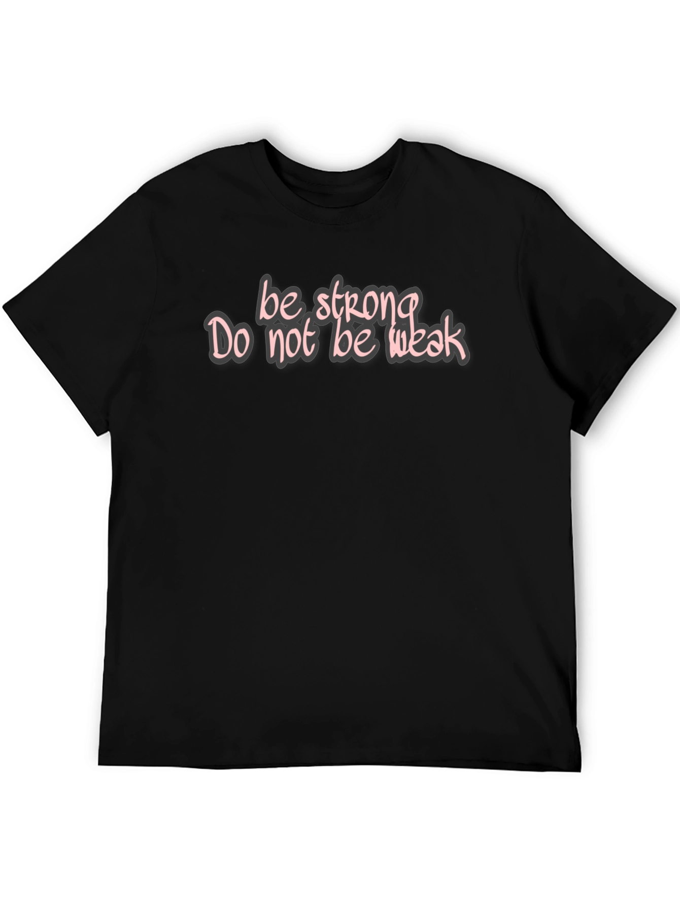 Be Strong Tee - Motivational Graphic T-Shirt