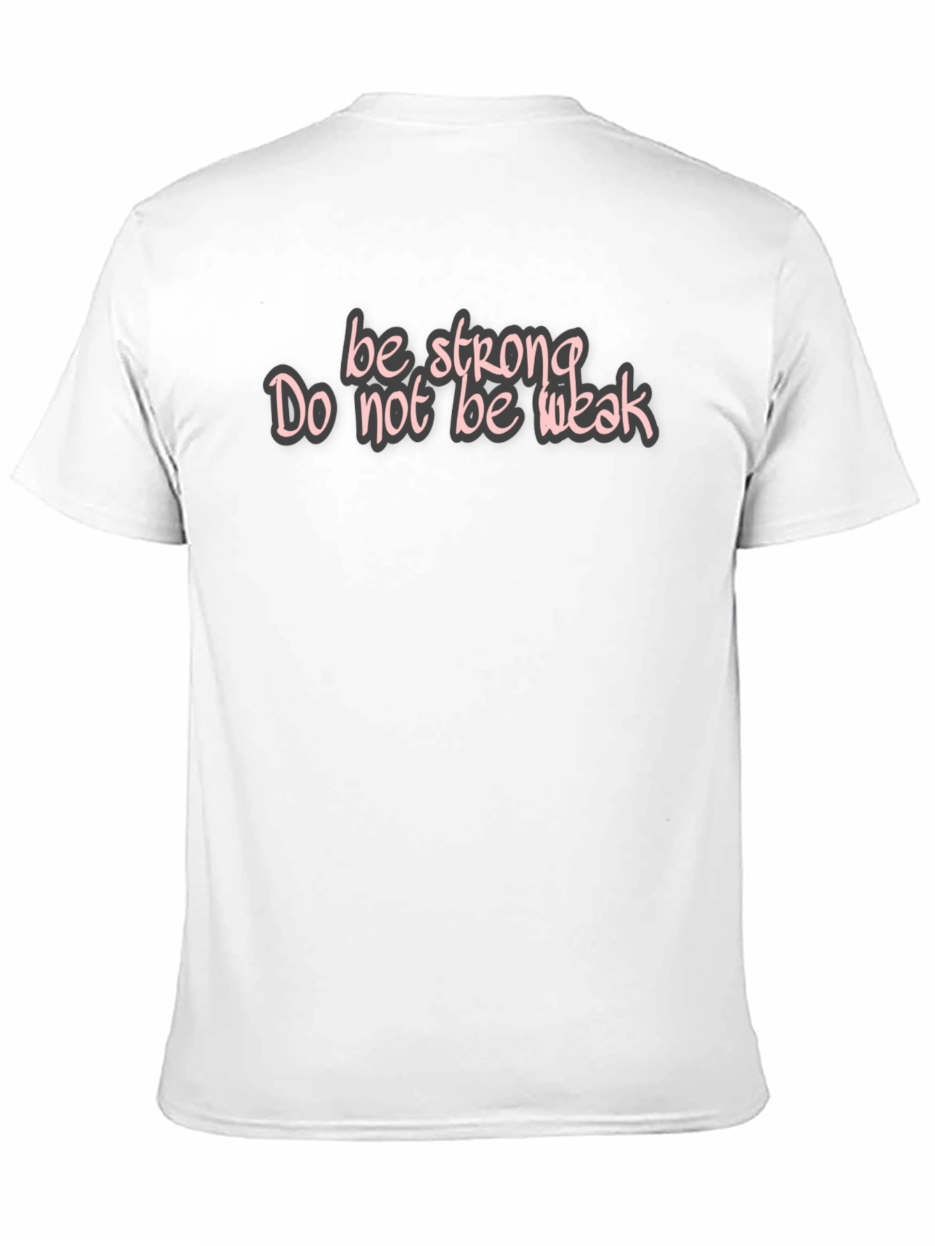 Be Strong Tee - Motivational Graphic T-Shirt