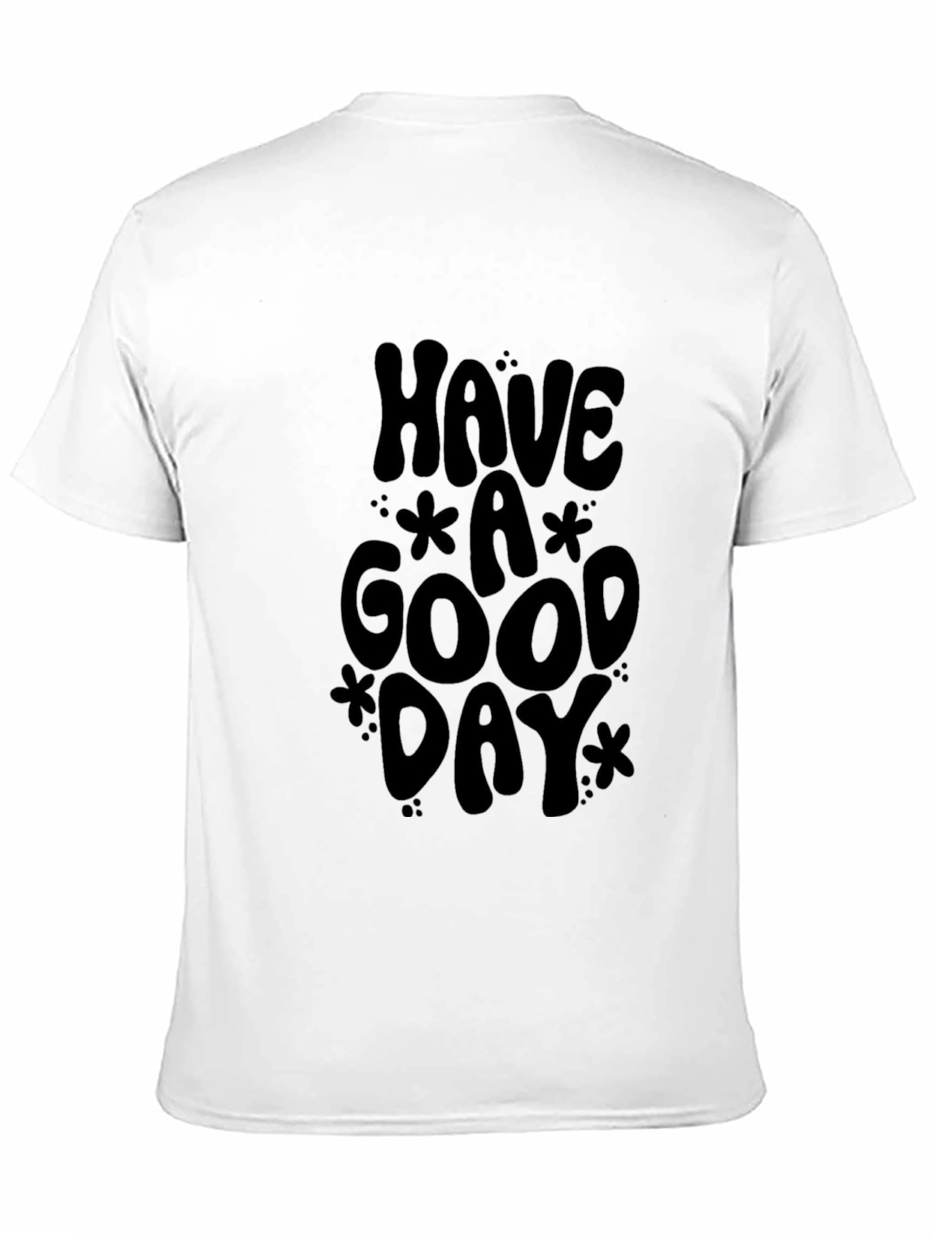 Black T-Shirt - Have a Good Day Graphic