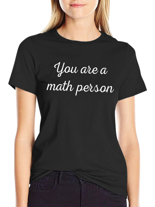 Math Person T-Shirt - Funny Statement Tee