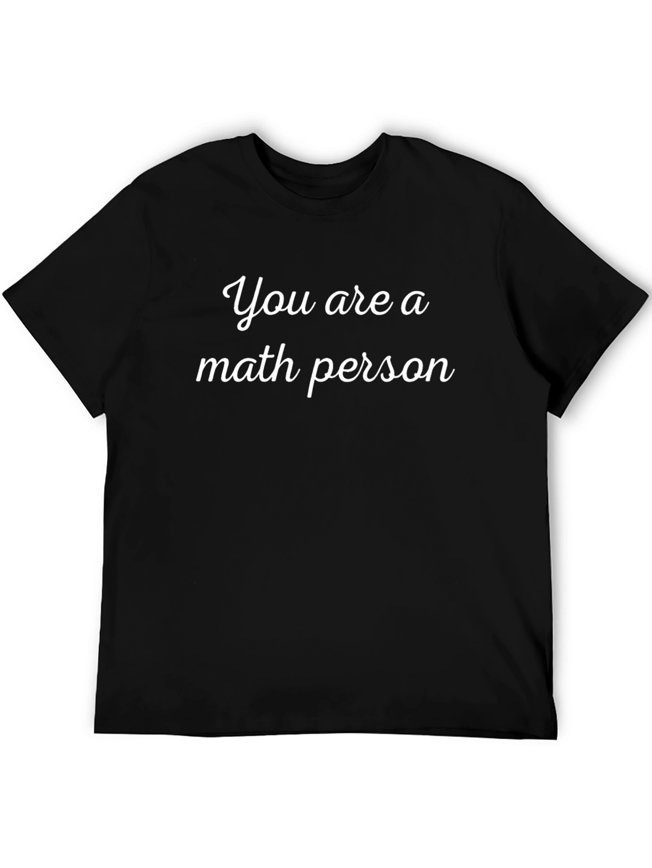 Math Person T-Shirt - Funny Statement Tee