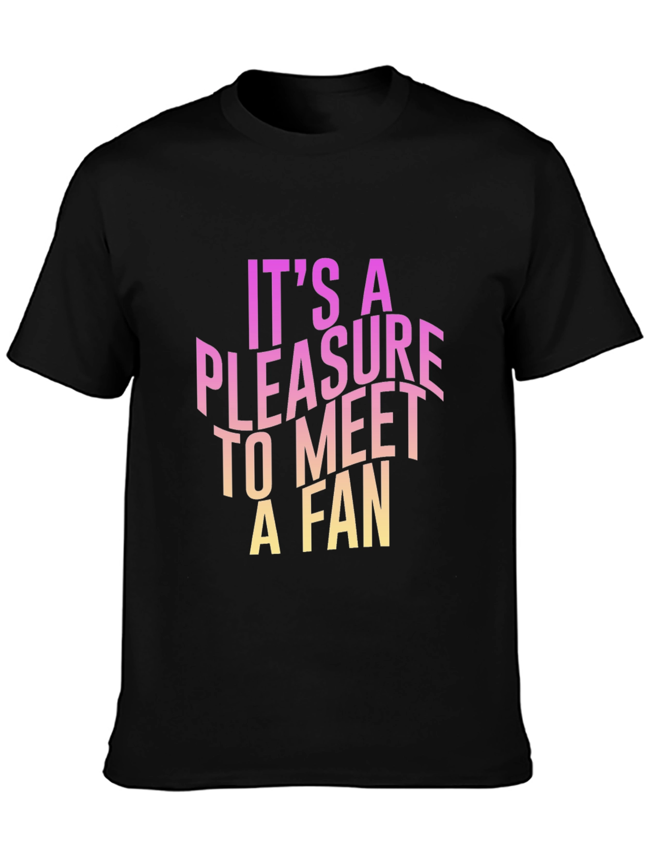 Pleasure to Meet a Fan Graphic Tee