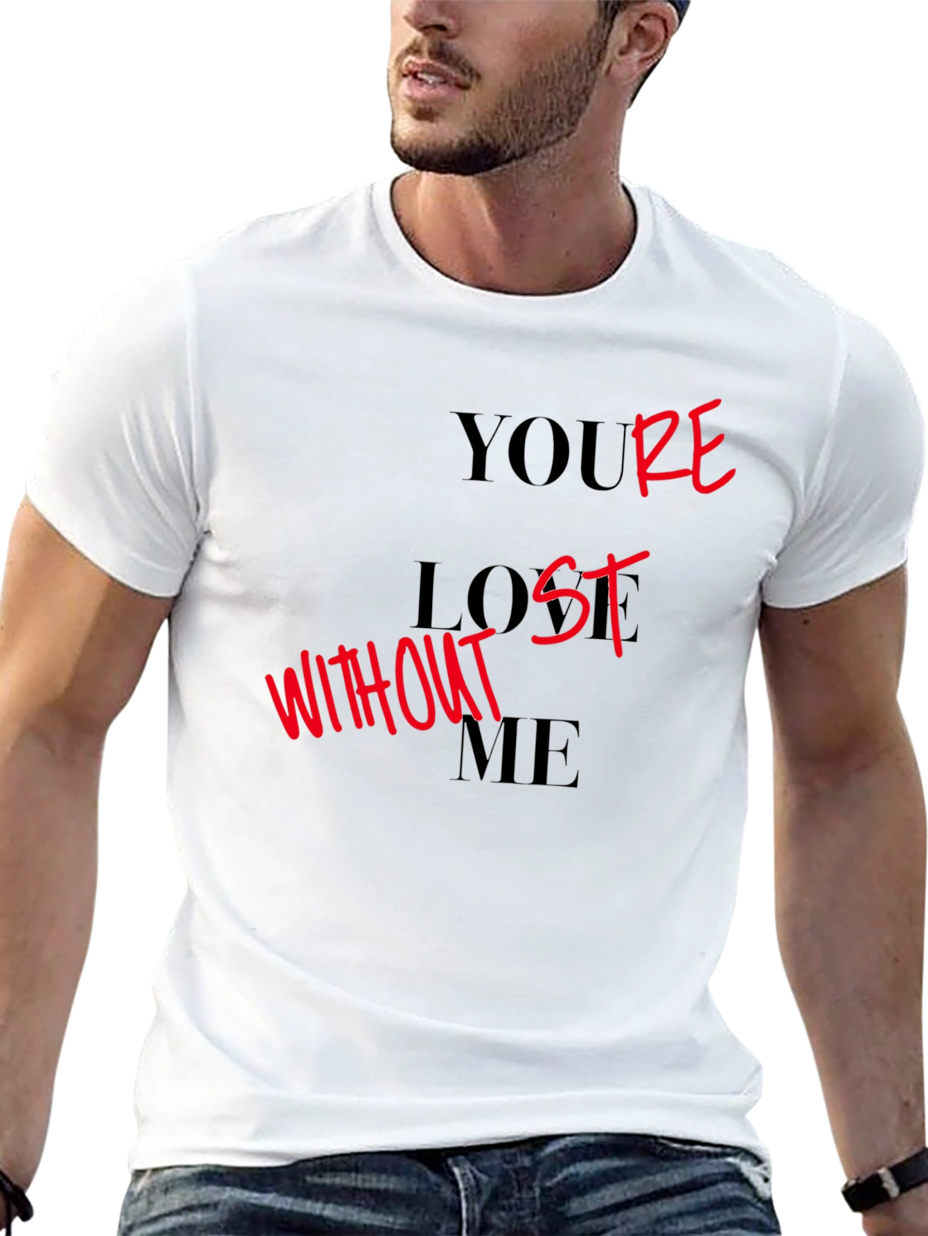 Youre Lost Without Me Graphic T-Shirt