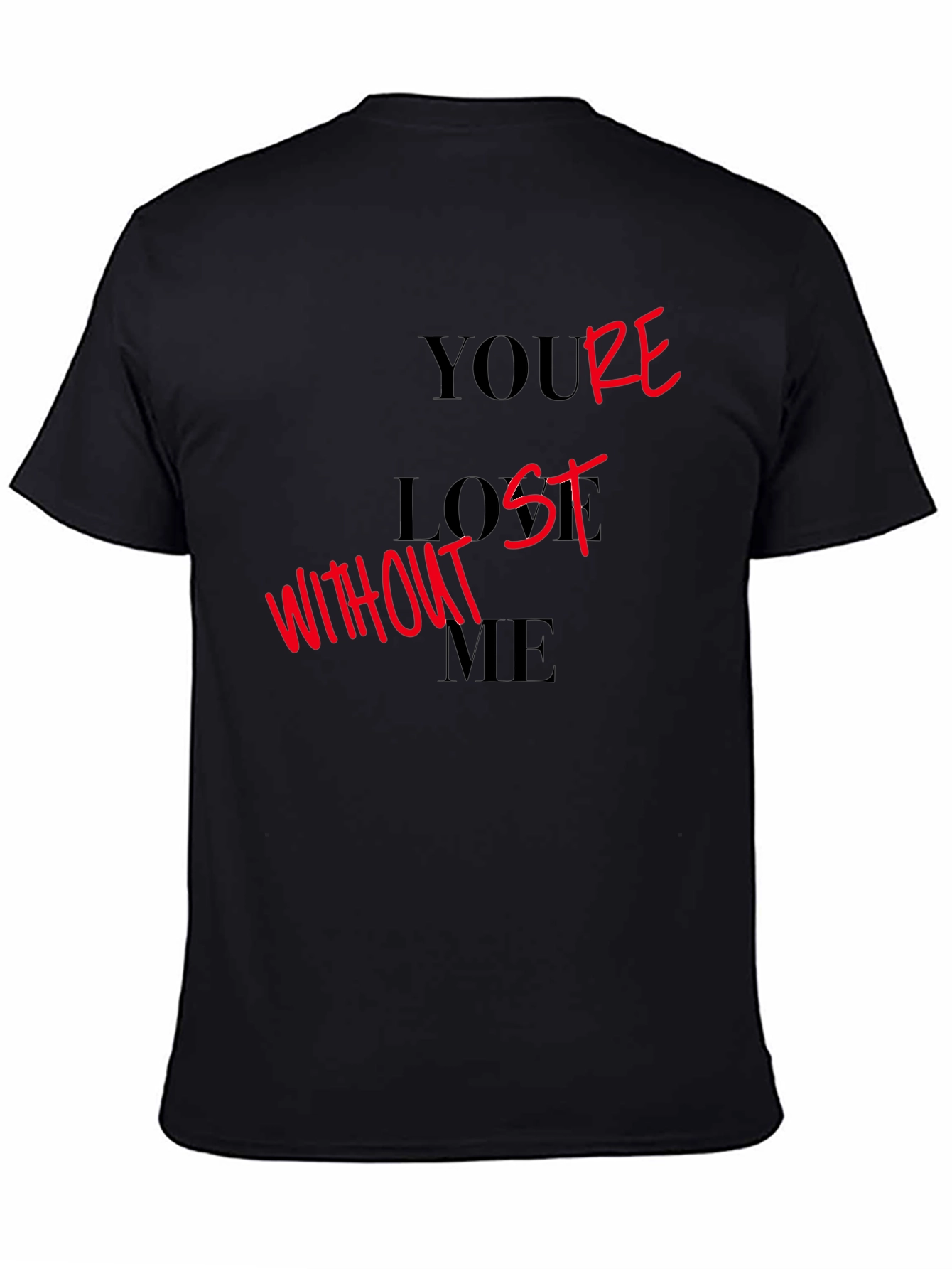 Youre Lost Without Me Graphic T-Shirt