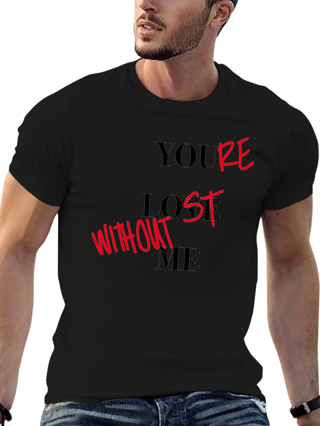 Youre Lost Without Me Graphic T-Shirt
