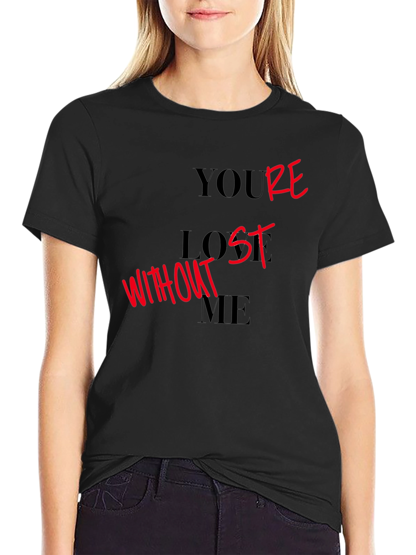 Youre Lost Without Me Graphic T-Shirt