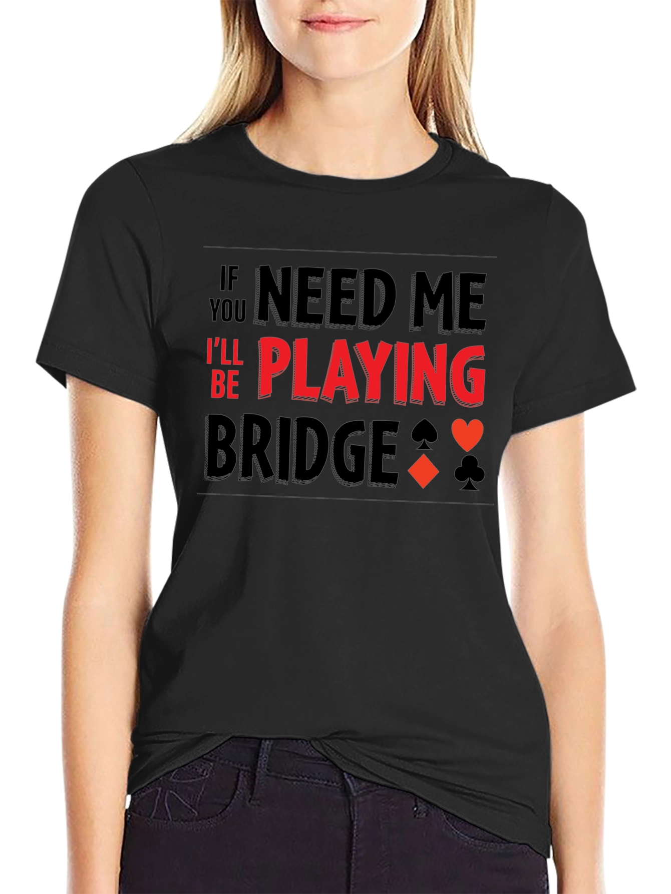 If You Need Me Playing Bridge T-Shirt