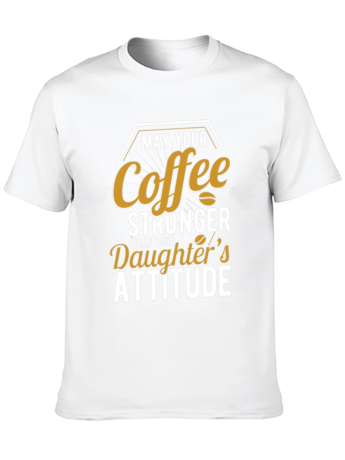 Coffee Stronger Than Daughters Attitude T-Shirt
