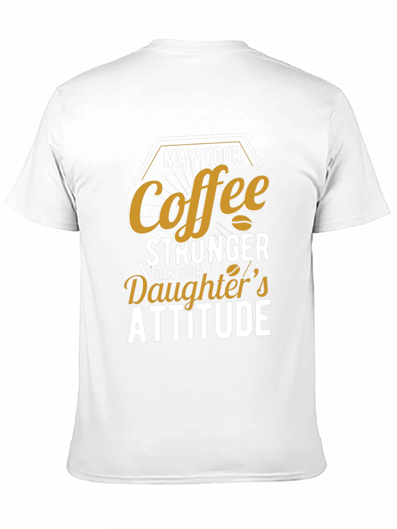 Coffee Stronger Than Daughters Attitude T-Shirt