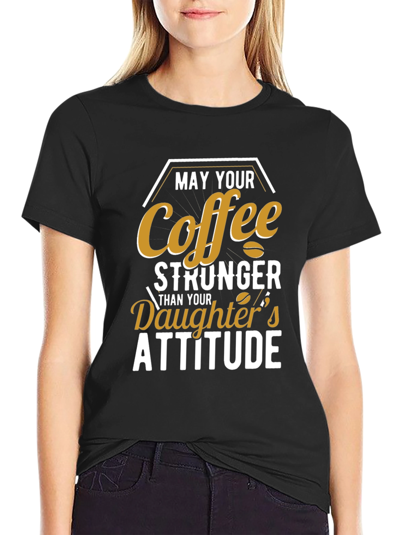 Coffee Stronger Than Daughters Attitude T-Shirt