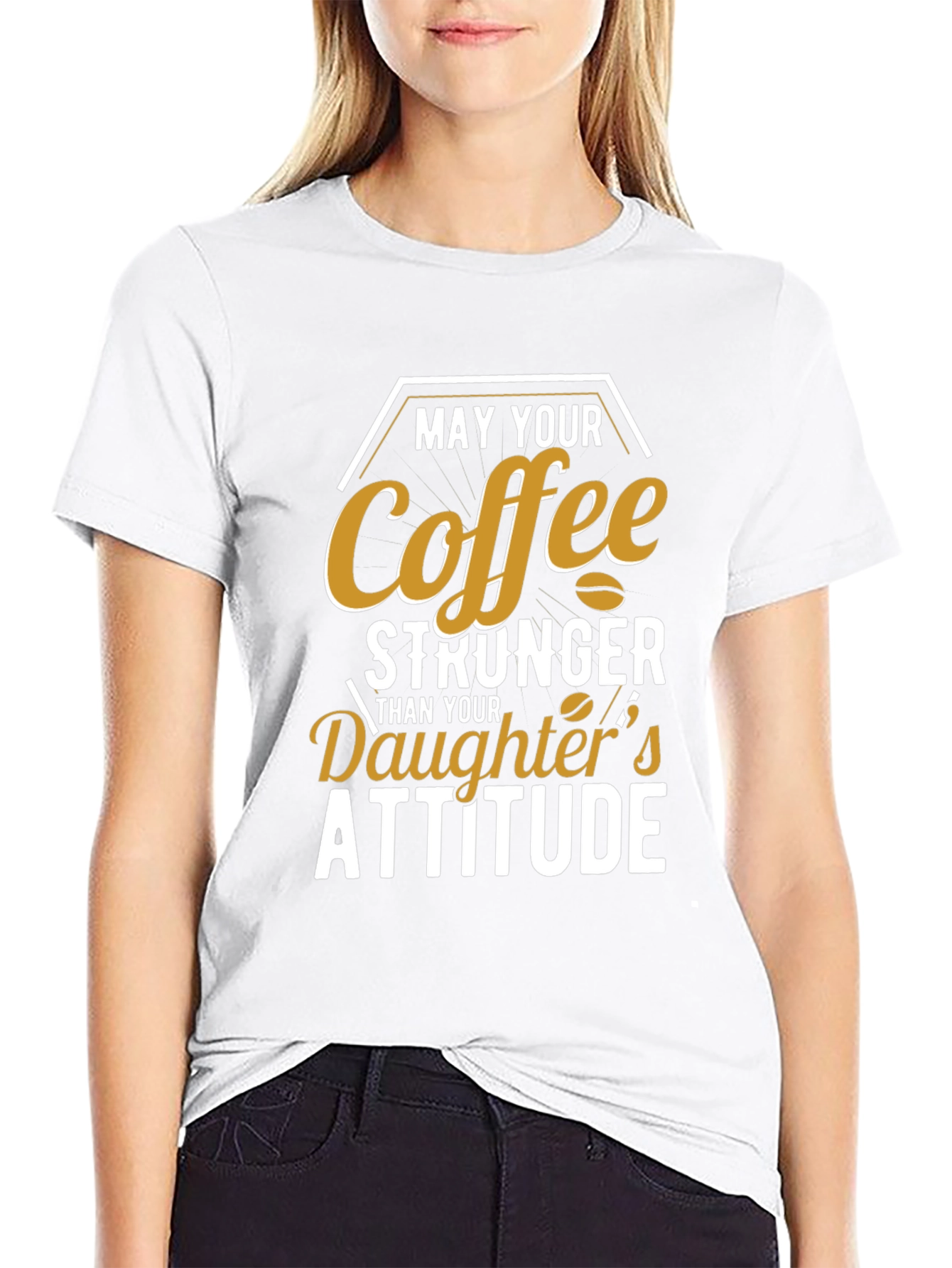 Coffee Stronger Than Daughters Attitude T-Shirt
