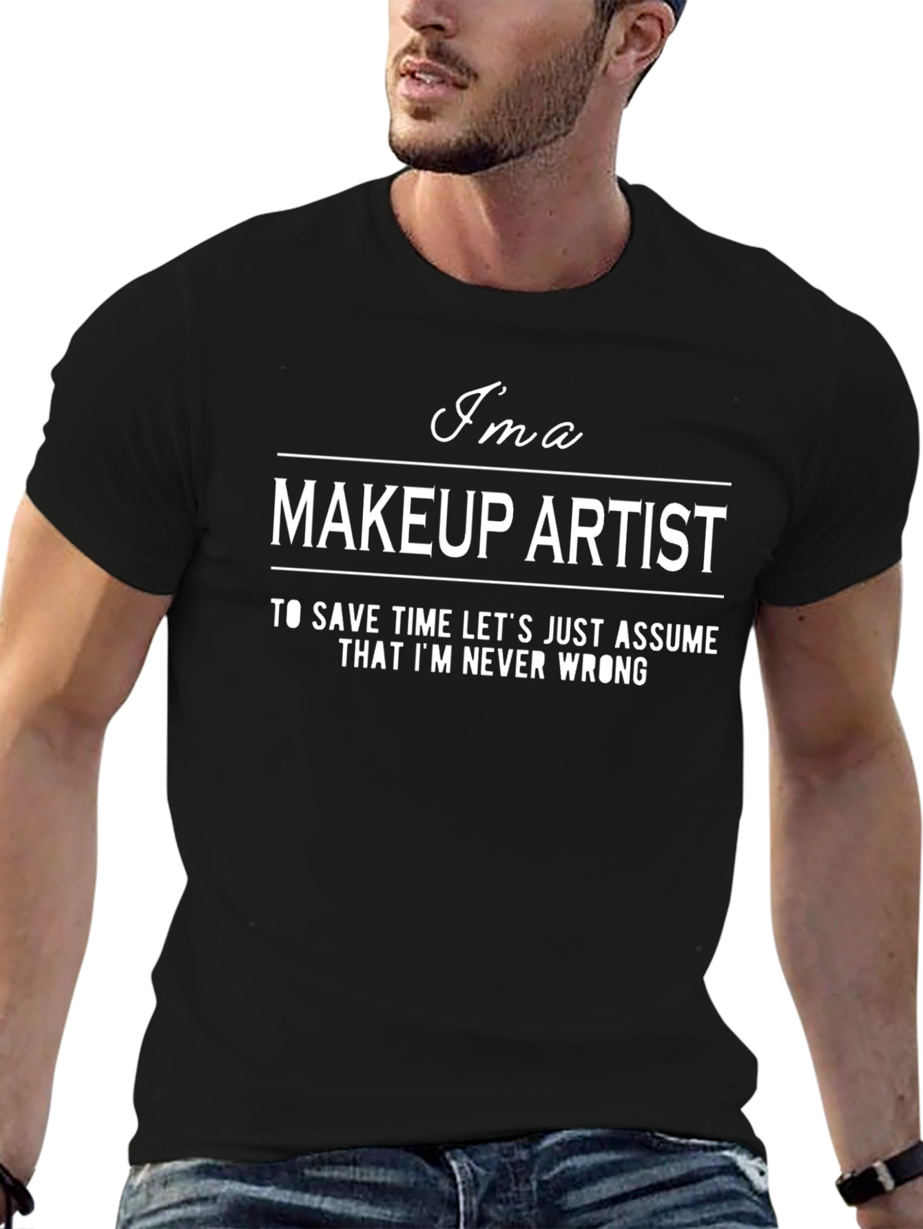 Makeup Artist Never Wrong T-Shirt Funny Gift Idea