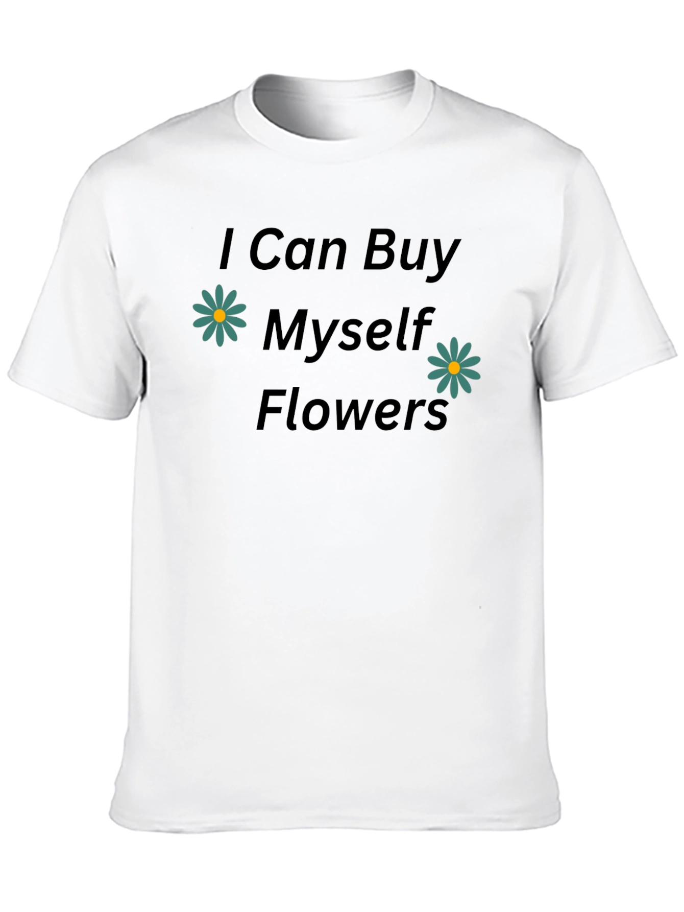 I Can Buy Myself Flowers Black Tee