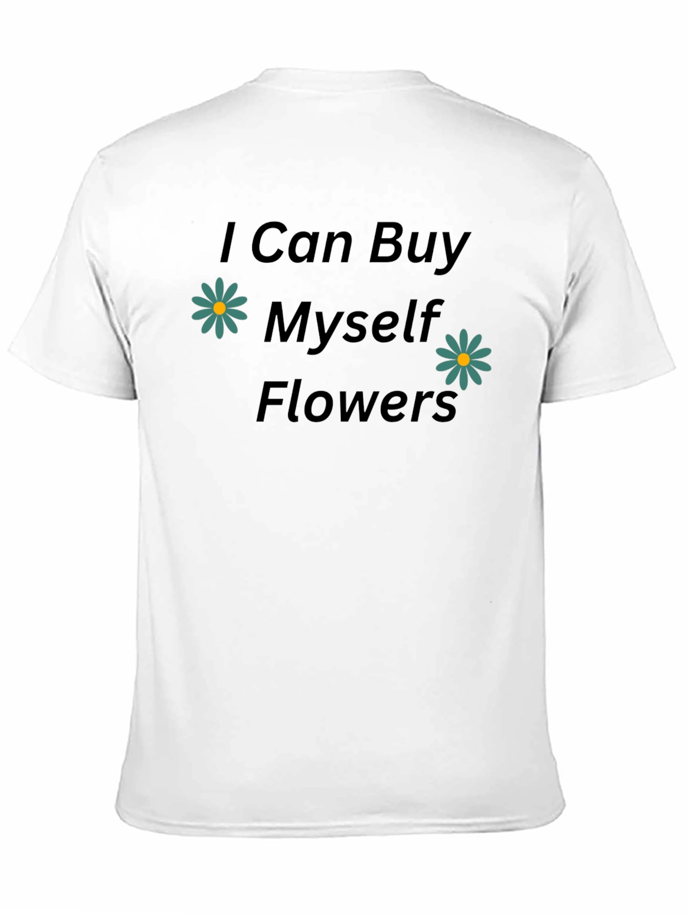 I Can Buy Myself Flowers Black Tee