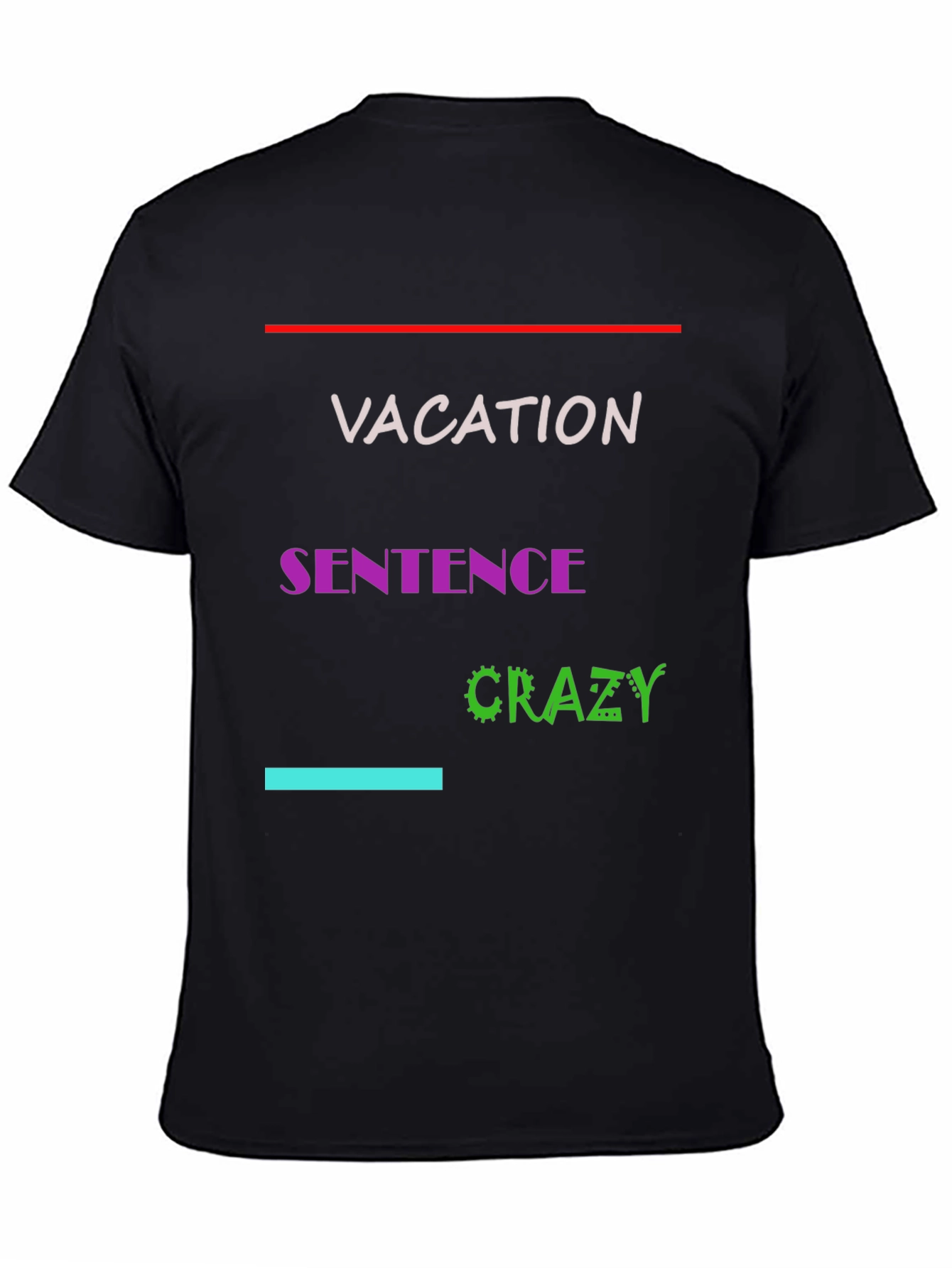 Vacation Sentence Crazy Graphic Tee