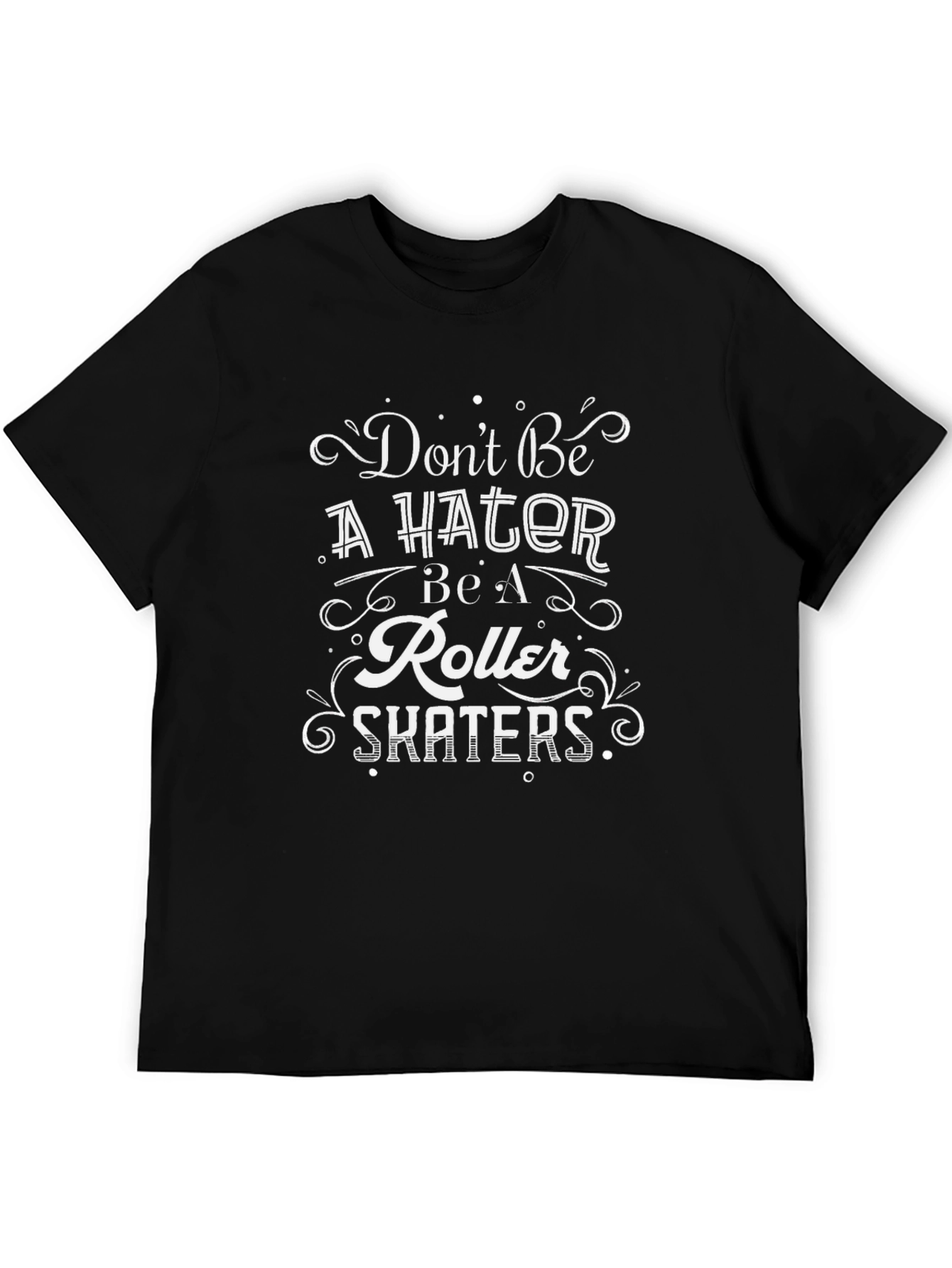 Dont Be a Hater Roller Skaters Black T-Shirt
