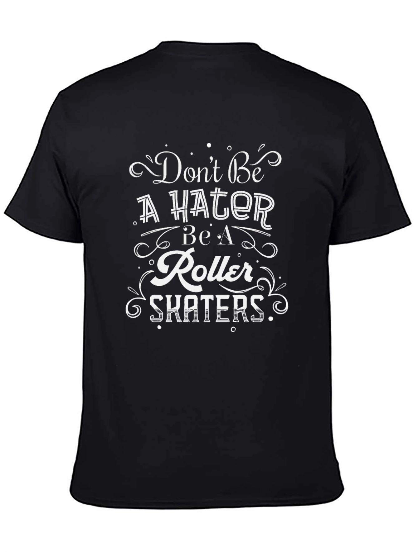 Dont Be a Hater Roller Skaters Black T-Shirt