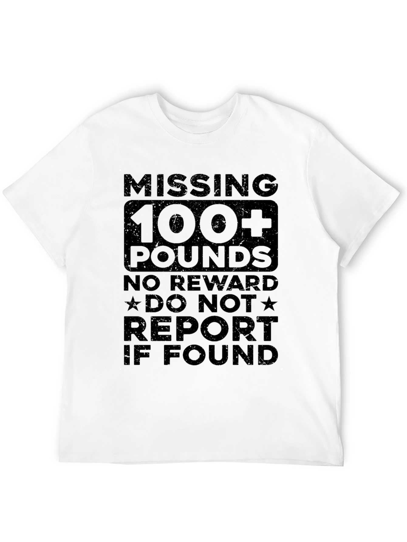 Funny Weight Loss T-Shirt - Missing 100+ Pounds
