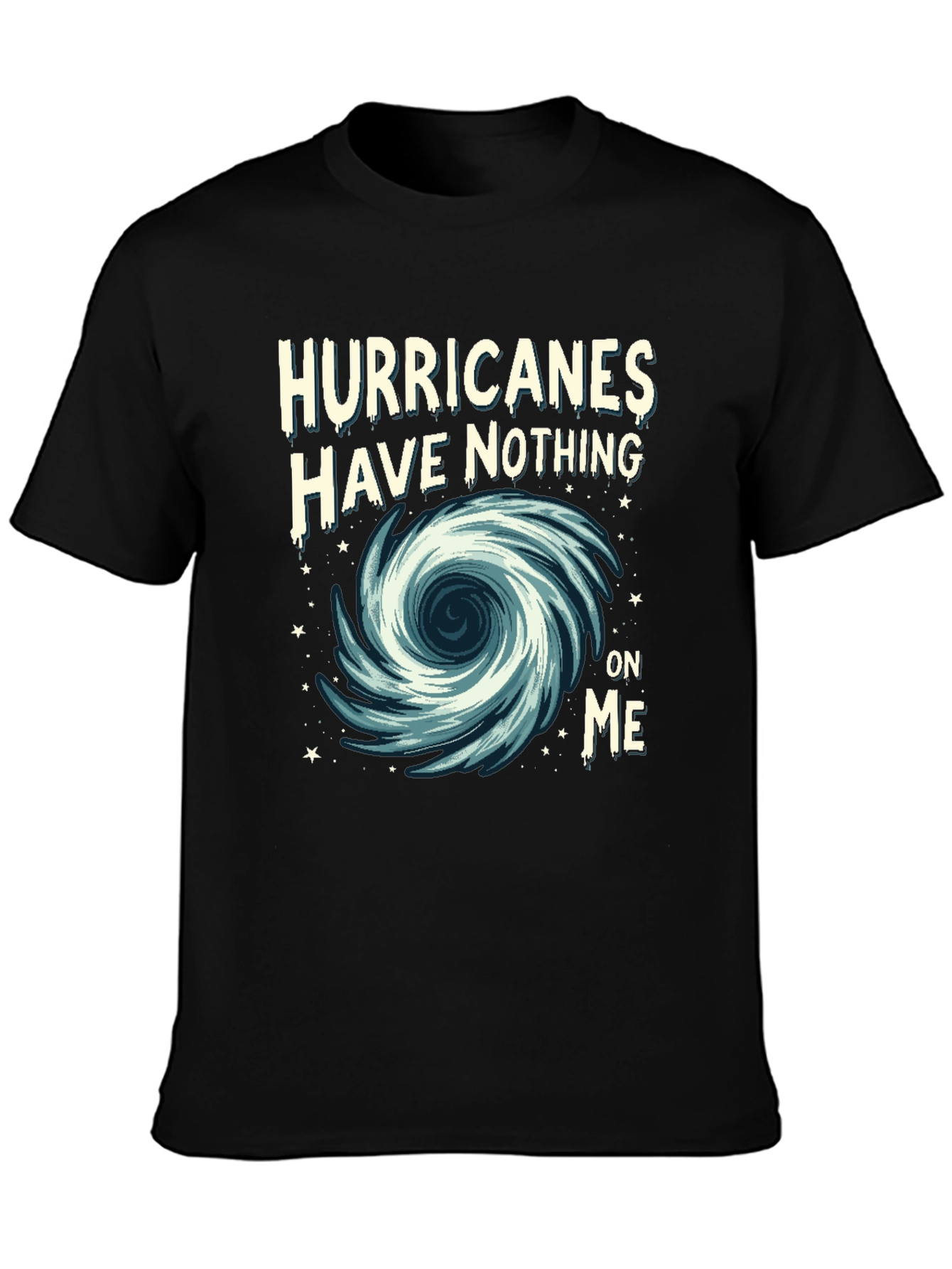 Hurricanes Have Nothing On Me Graphic Tee