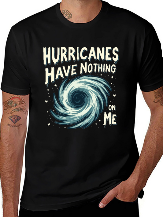 Hurricanes Have Nothing On Me Graphic Tee