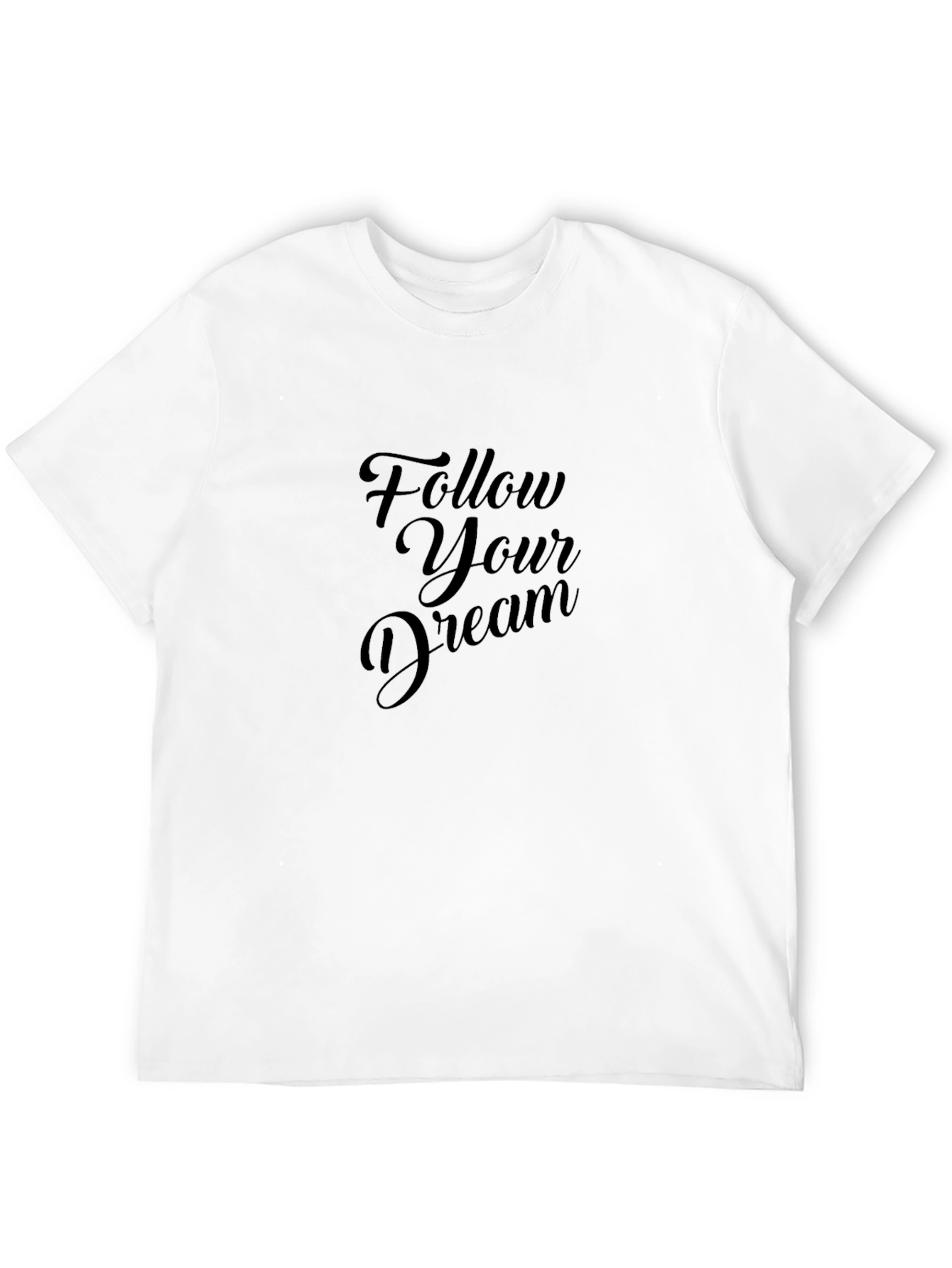 Follow Your Dream T-Shirt - Soft Cotton Blend