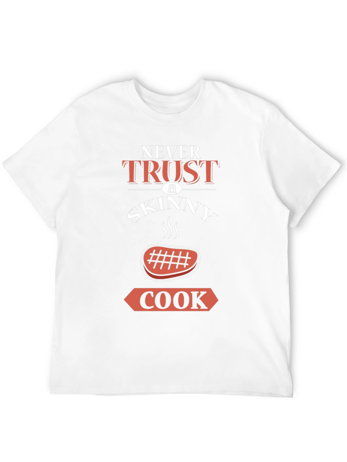 Never Trust a Skinny Cook Funny T-Shirt