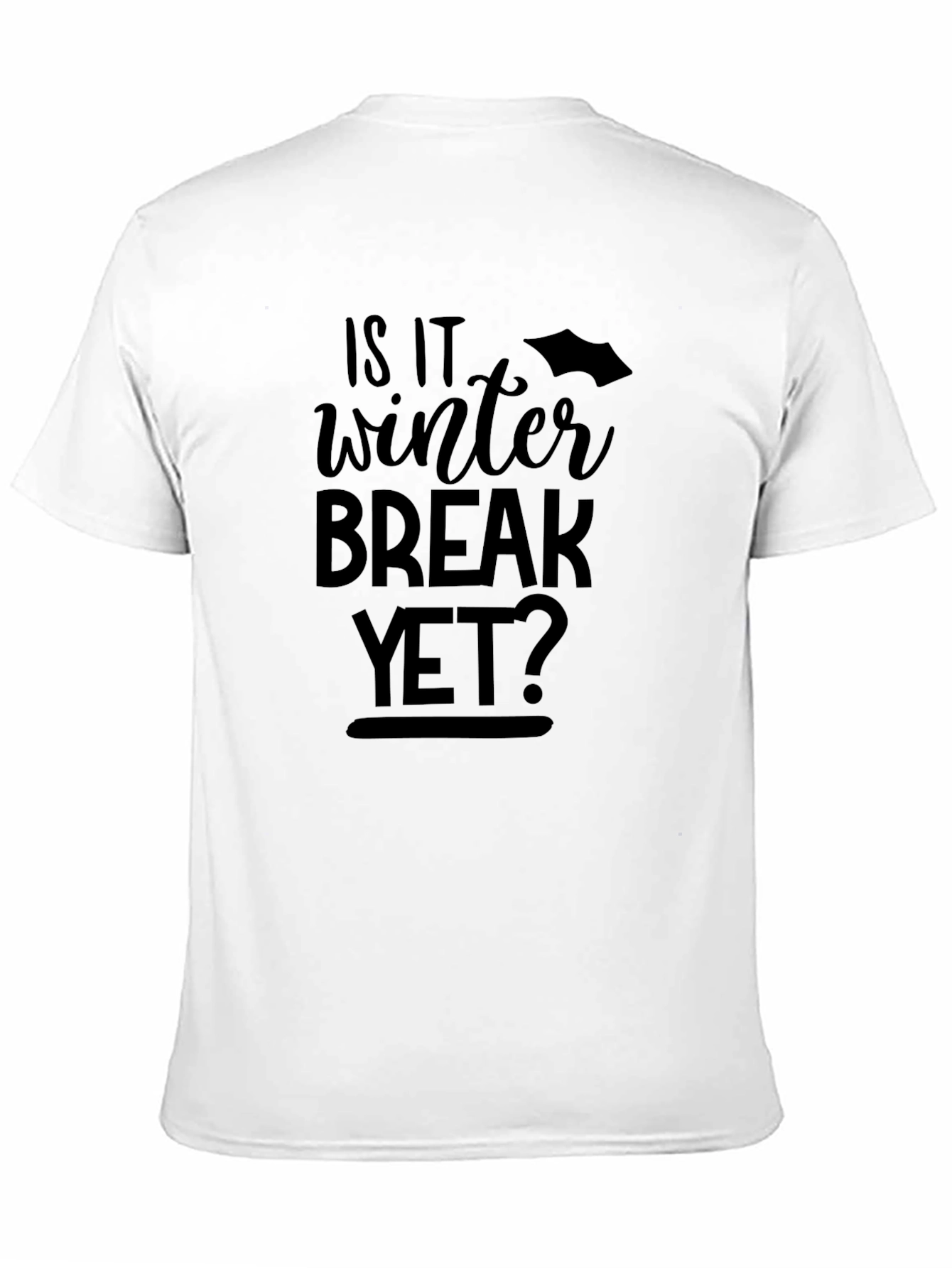 Is It Winter Break Yet? Graphic Tee