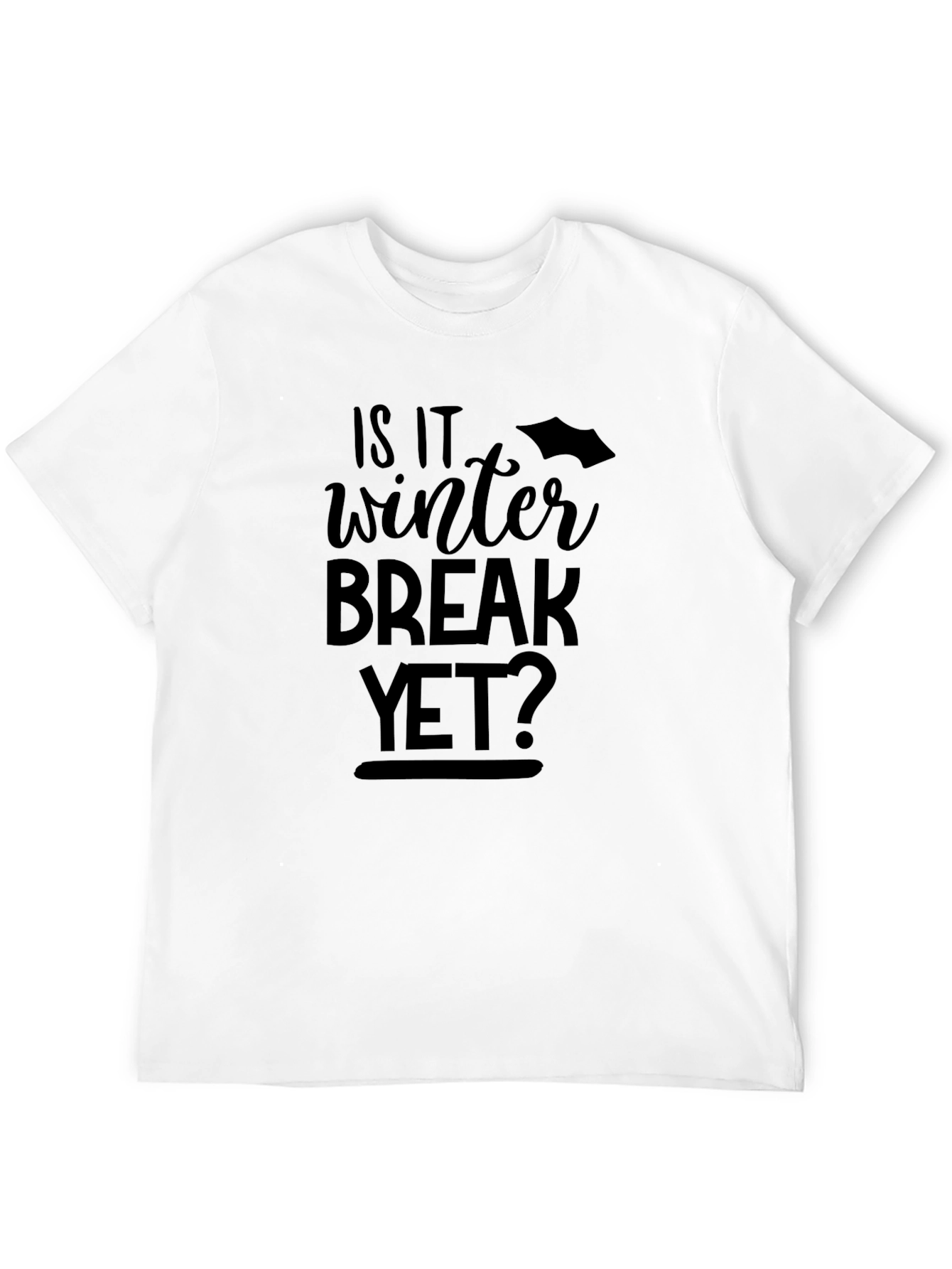 Is It Winter Break Yet? Graphic Tee