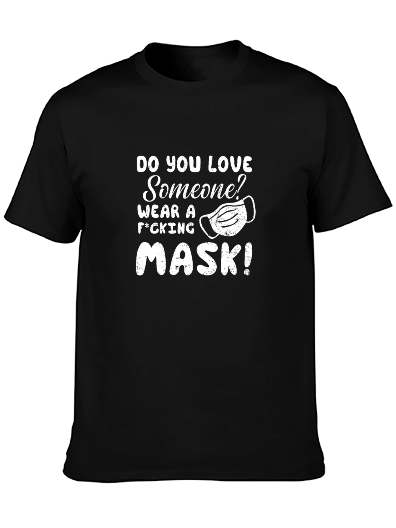 Love Someone Wear a F*cking Mask! T-Shirt