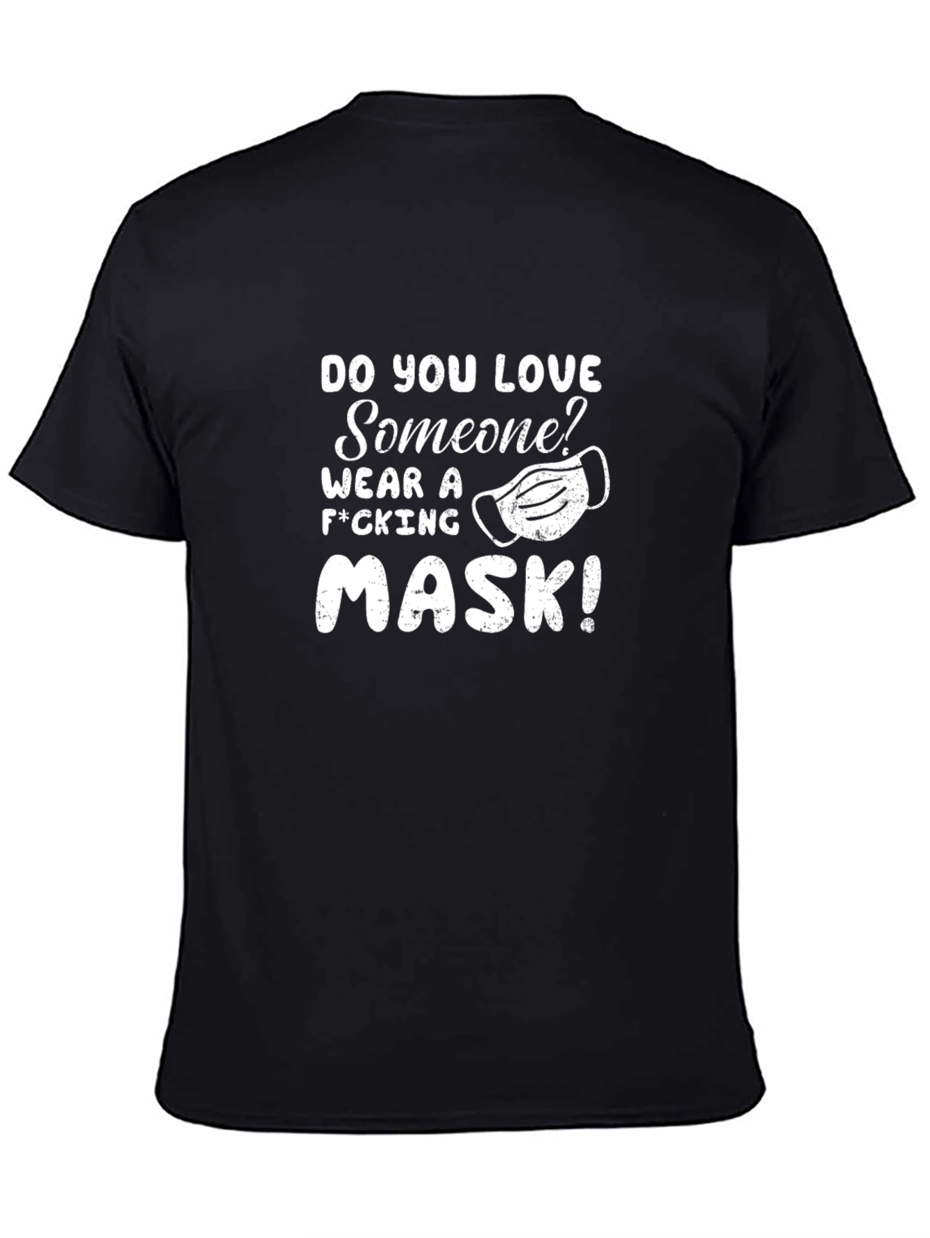 Love Someone Wear a F*cking Mask! T-Shirt