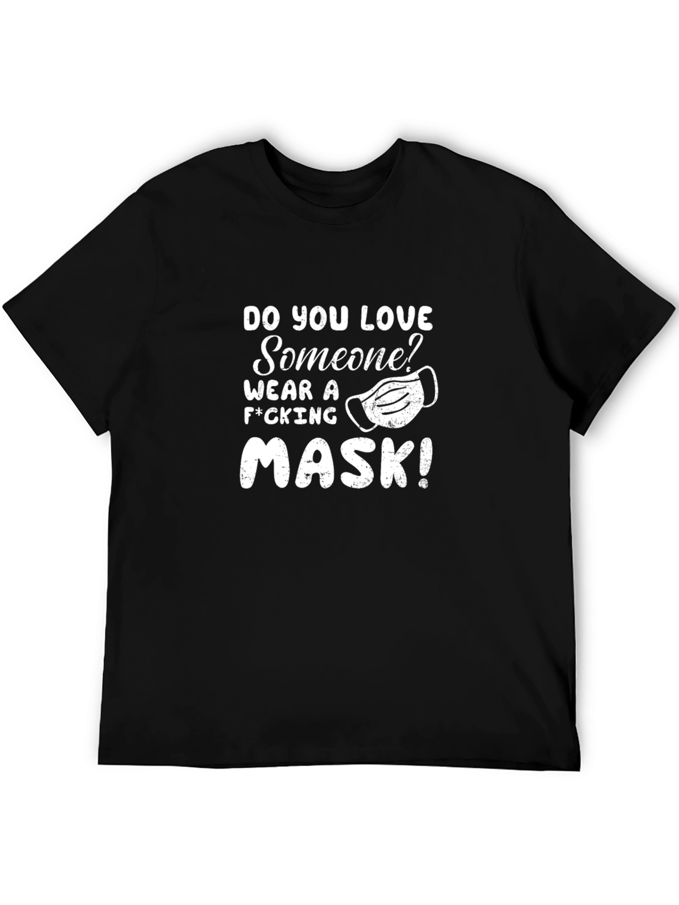 Love Someone Wear a F*cking Mask! T-Shirt