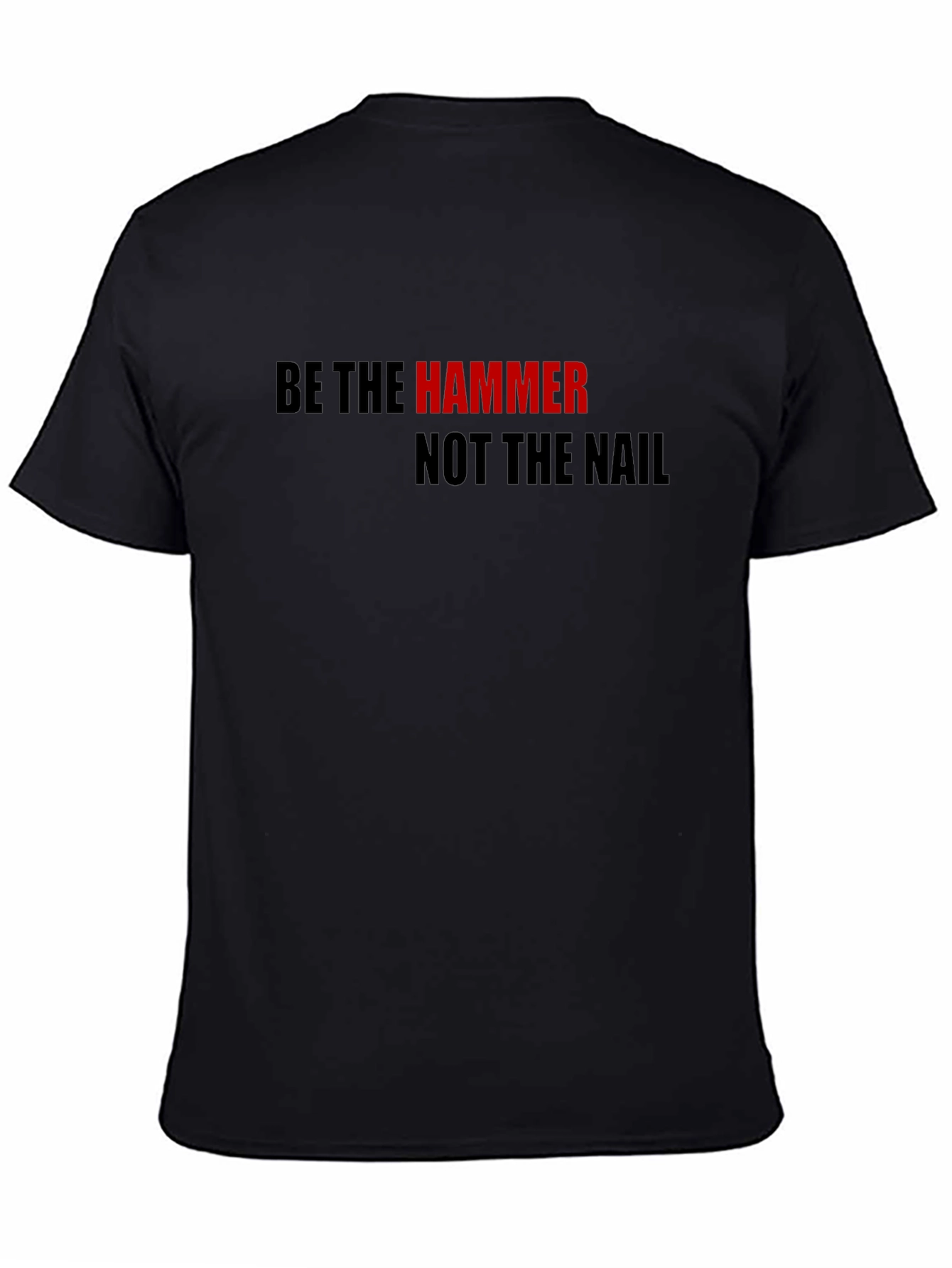 Be The Hammer T-Shirt - Motivational Black Tee