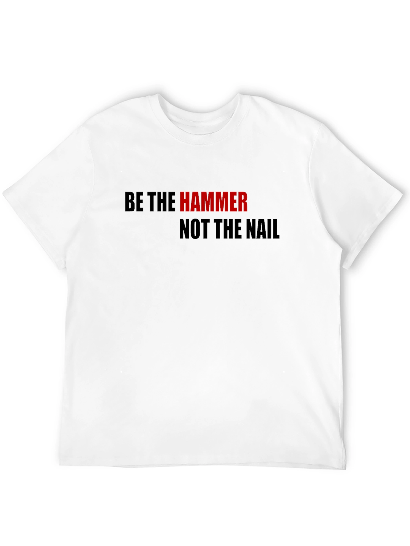 Be The Hammer T-Shirt - Motivational Black Tee