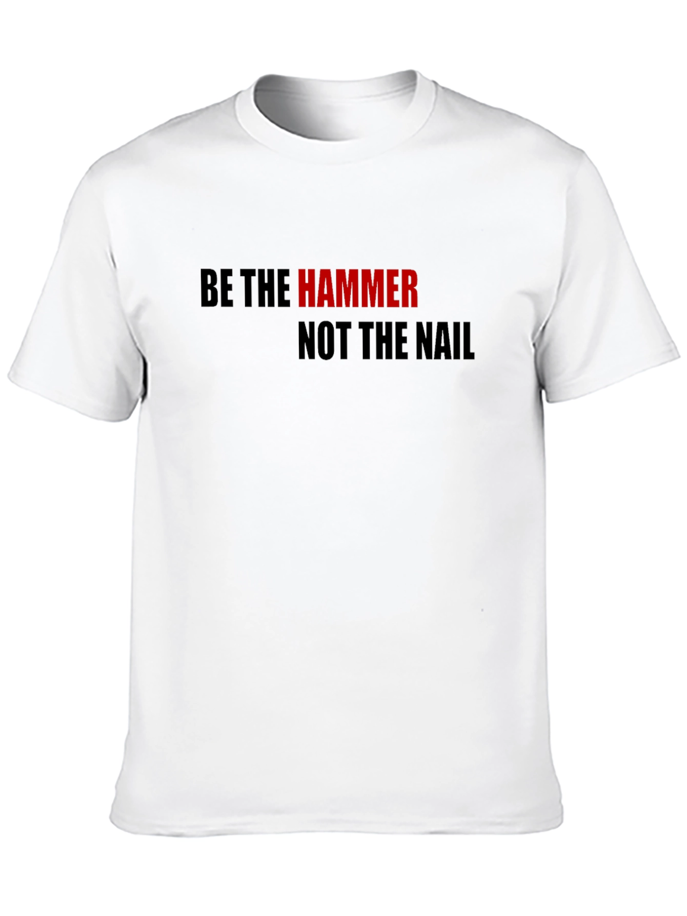Be The Hammer T-Shirt - Motivational Black Tee