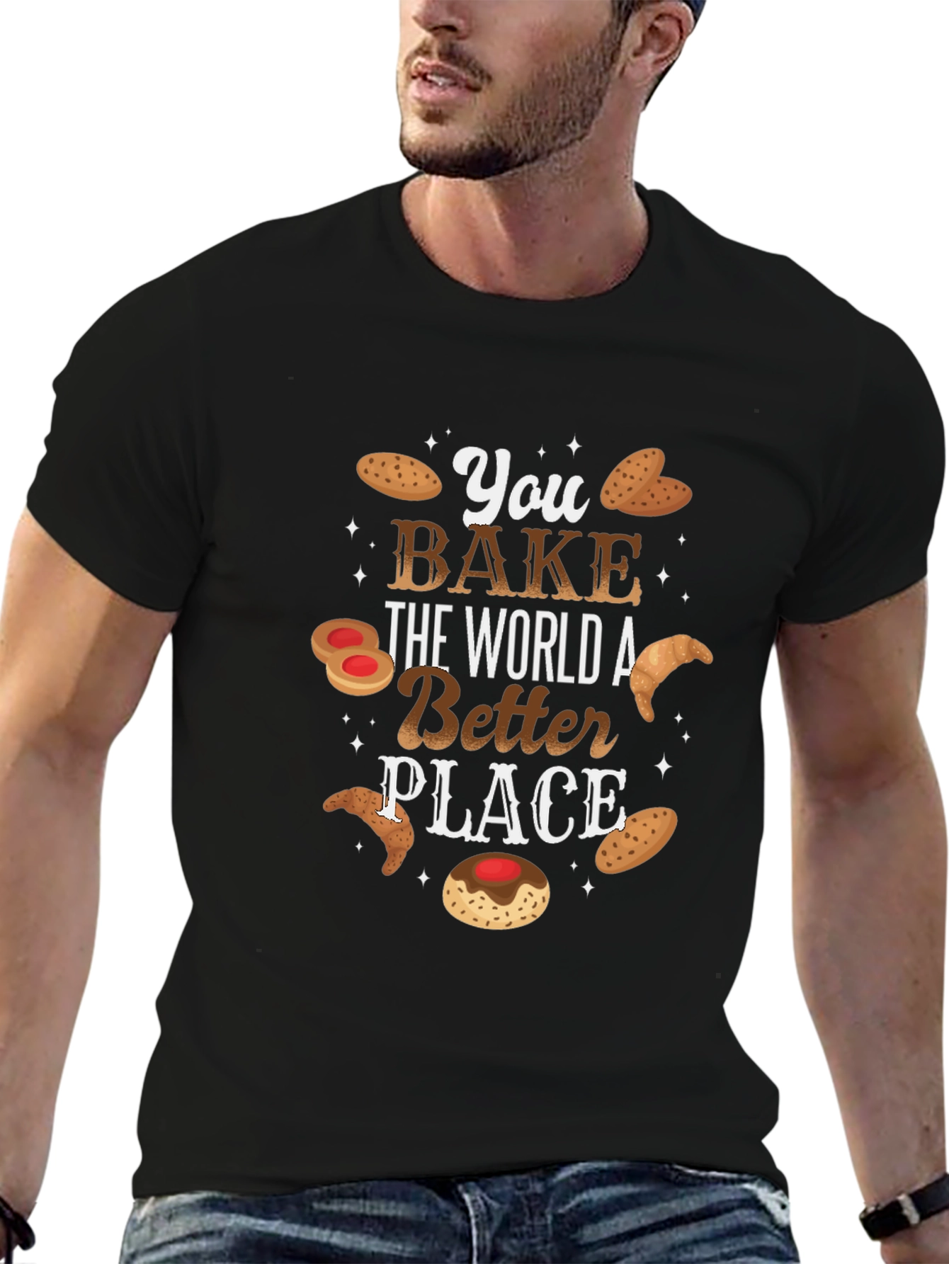 You Bake The World Better T-Shirt