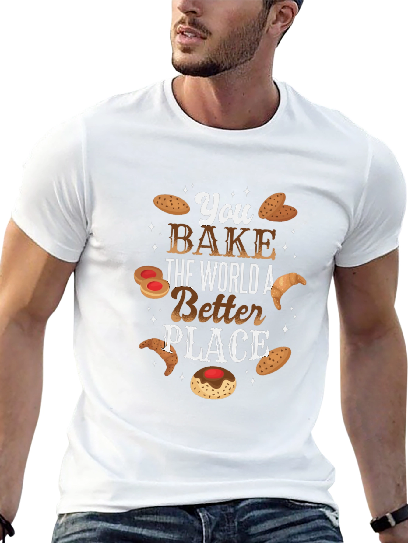 You Bake The World Better T-Shirt