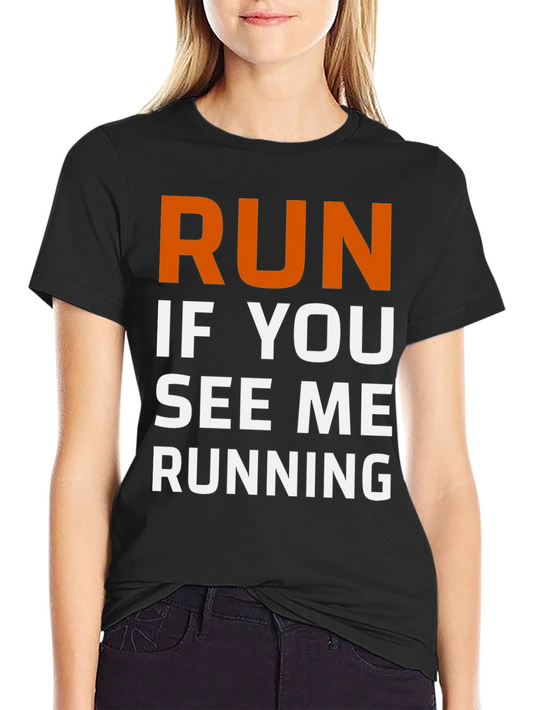 Run If You See Me Running T-Shirt